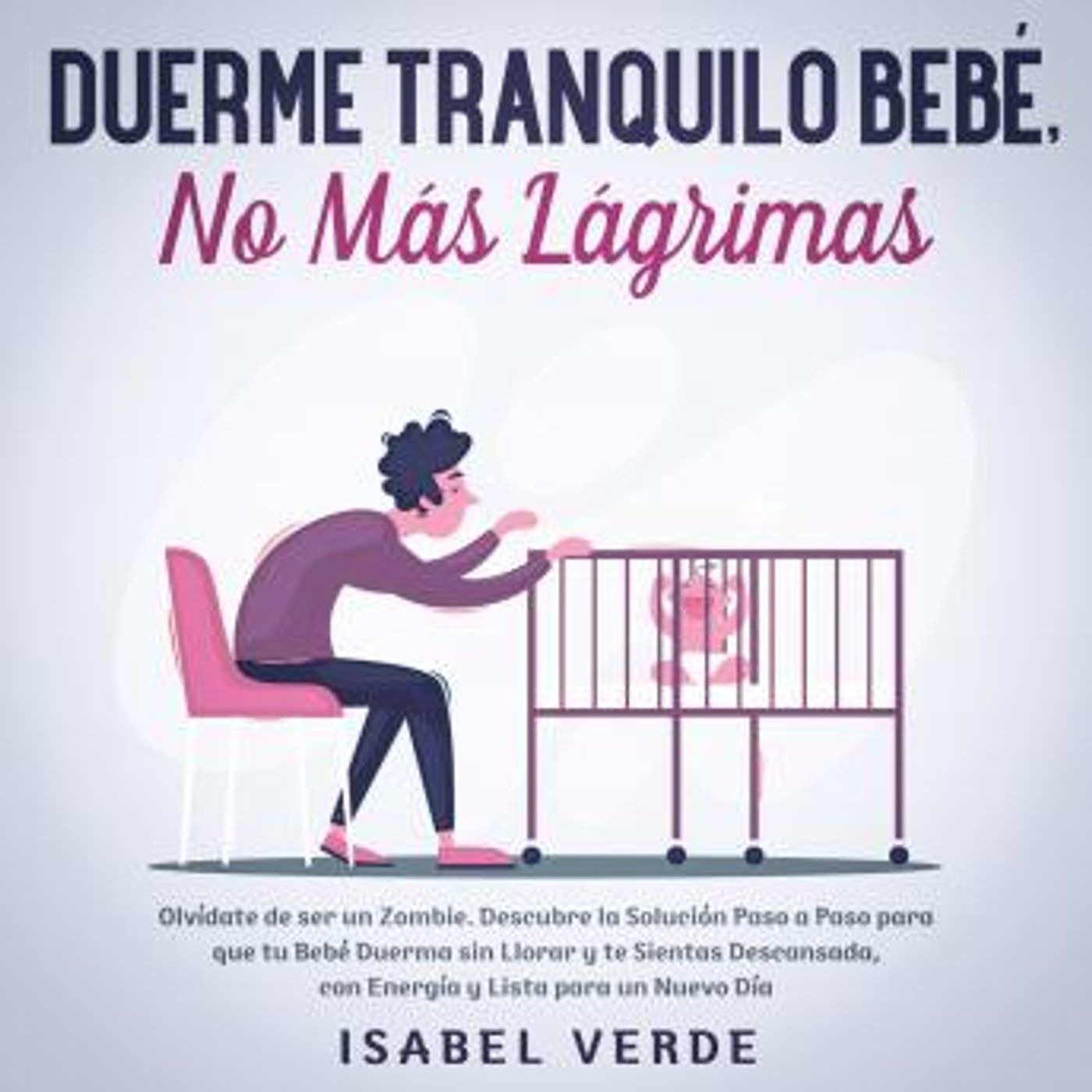 [Spanish] - Duerme tranquilo bebé, no más lágrimas Olvídate de ser un zombie. Descubre la solución paso a paso para que tu bebé duerma sin l episode artwork