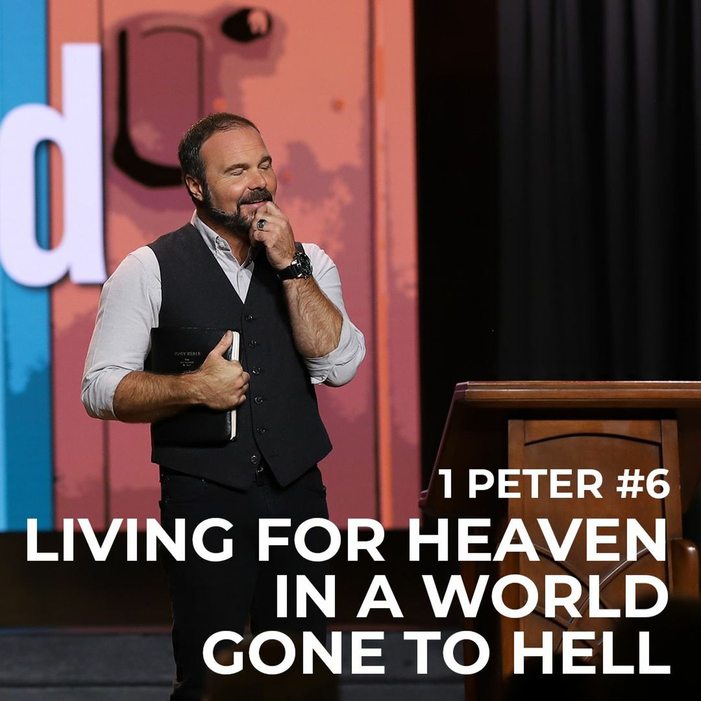 1st Peter #6 - Living for Heaven in a World Gone to Hell