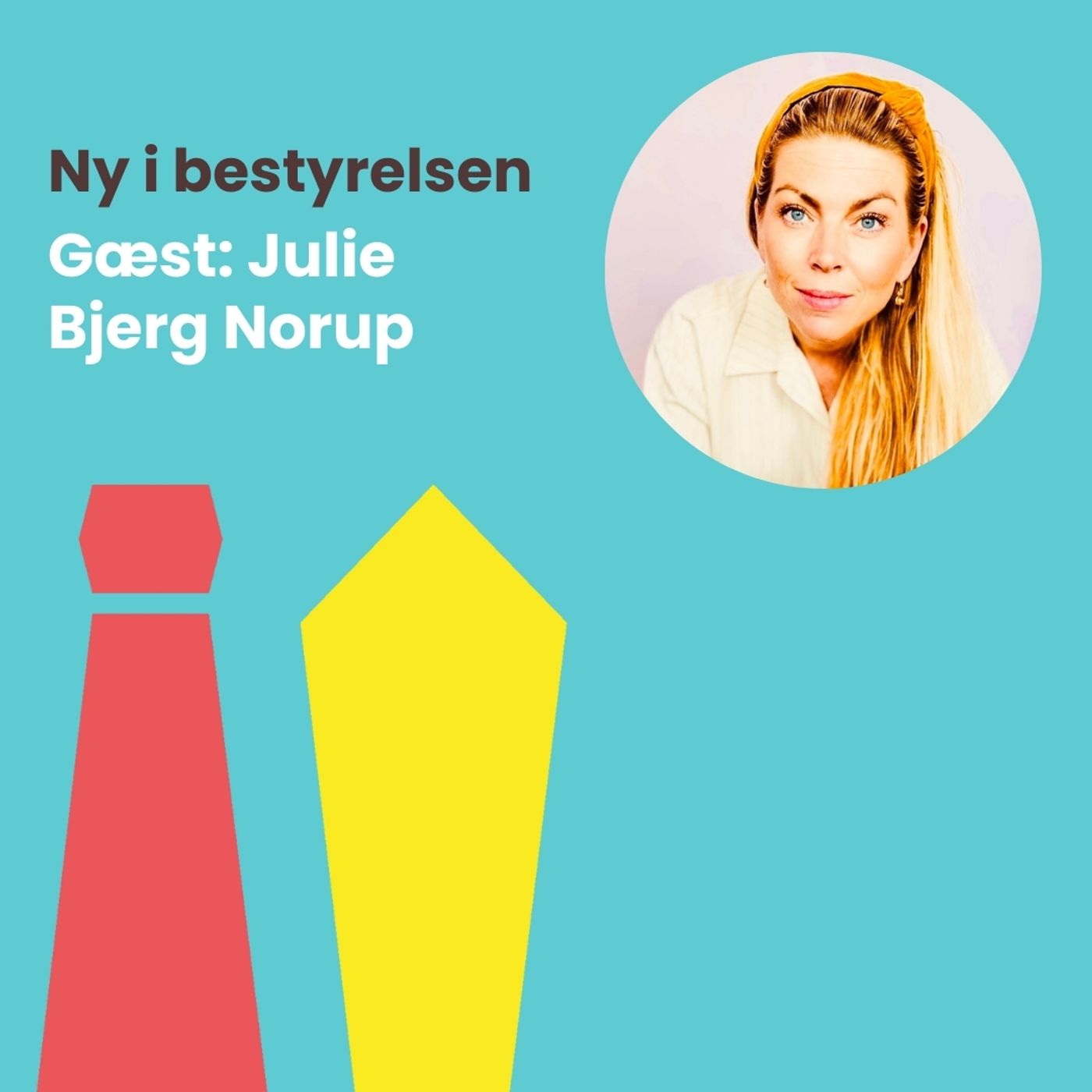 #40: Mød Julie Bjerg Norup – og bliv inspireret til, hvordan du lander din første (eller næste) bestyrelsespost