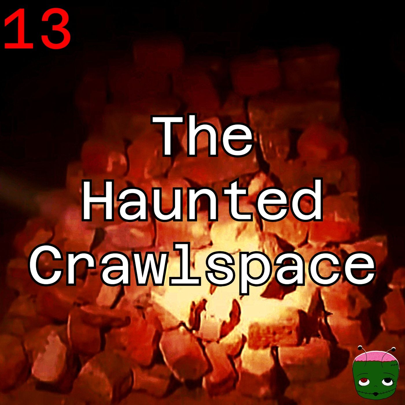 13: The Haunted Crawlspace