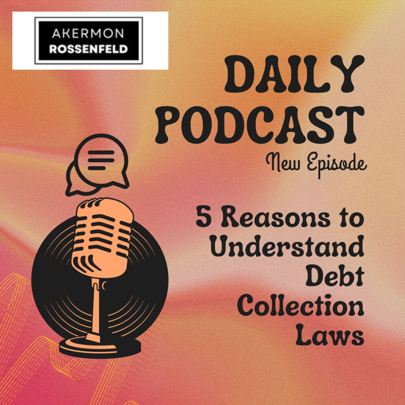 Know Your Rights with AR Akermon Rossenfeld CO 5 Reasons to Understand Debt Collection Laws episode artwork