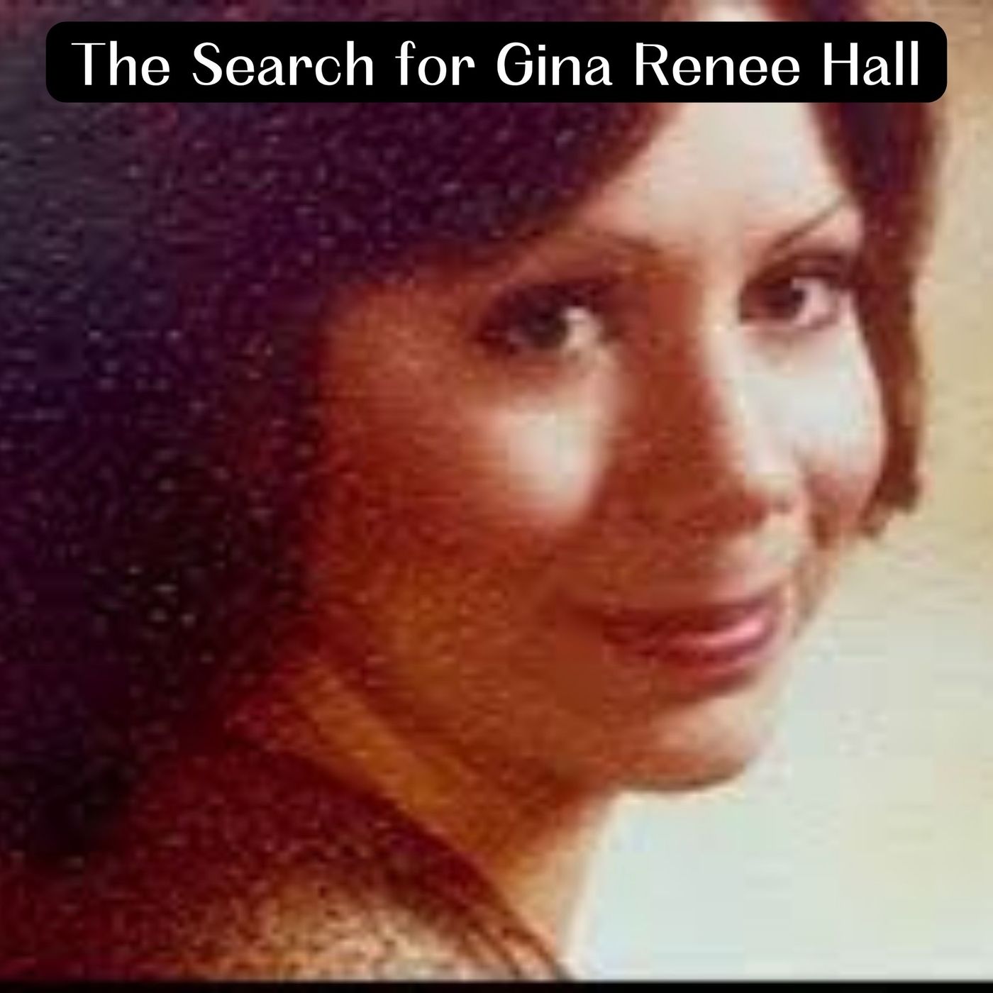 The Search for Gina Renee Hall