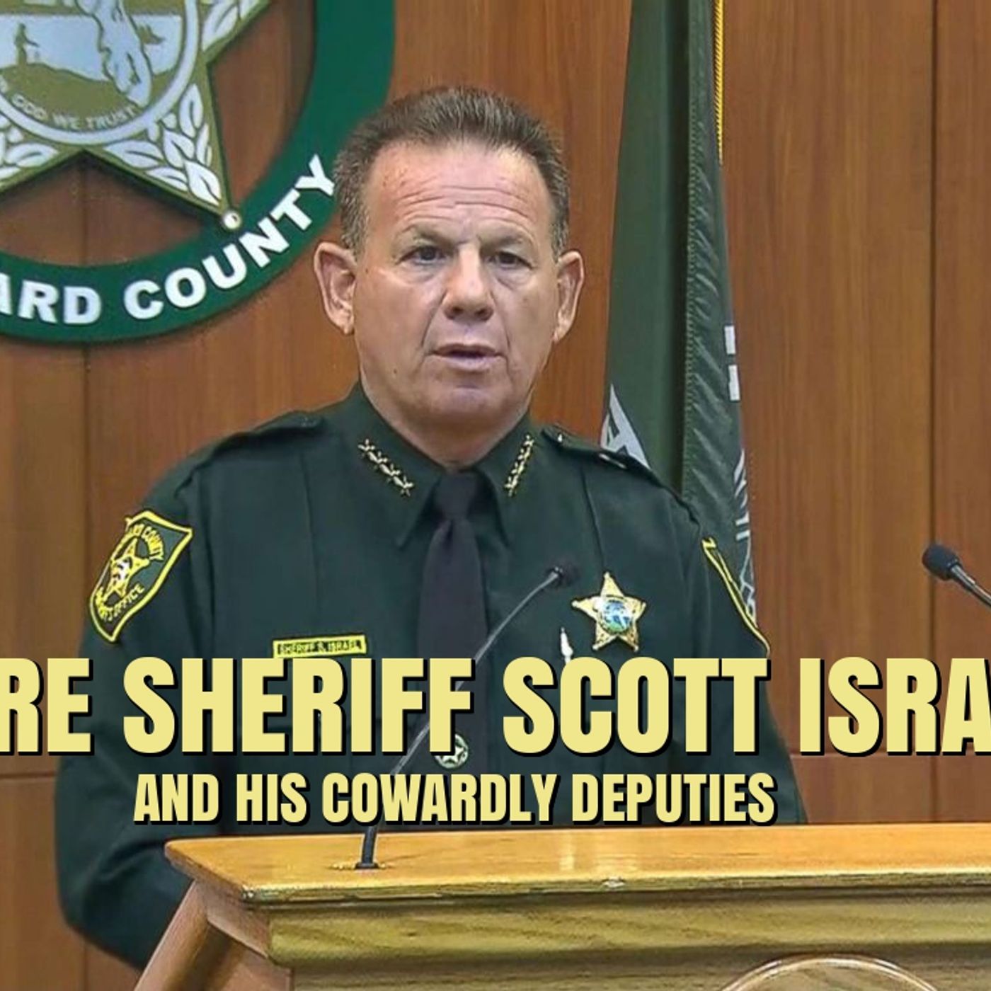 Deputy Union Declared a 'No Confidence Vote' Against Broward Sheriff Scott Israel + episode artwork