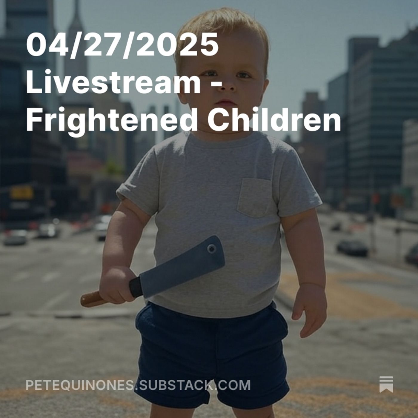 04/27/2025 Livestream - Frightened Children