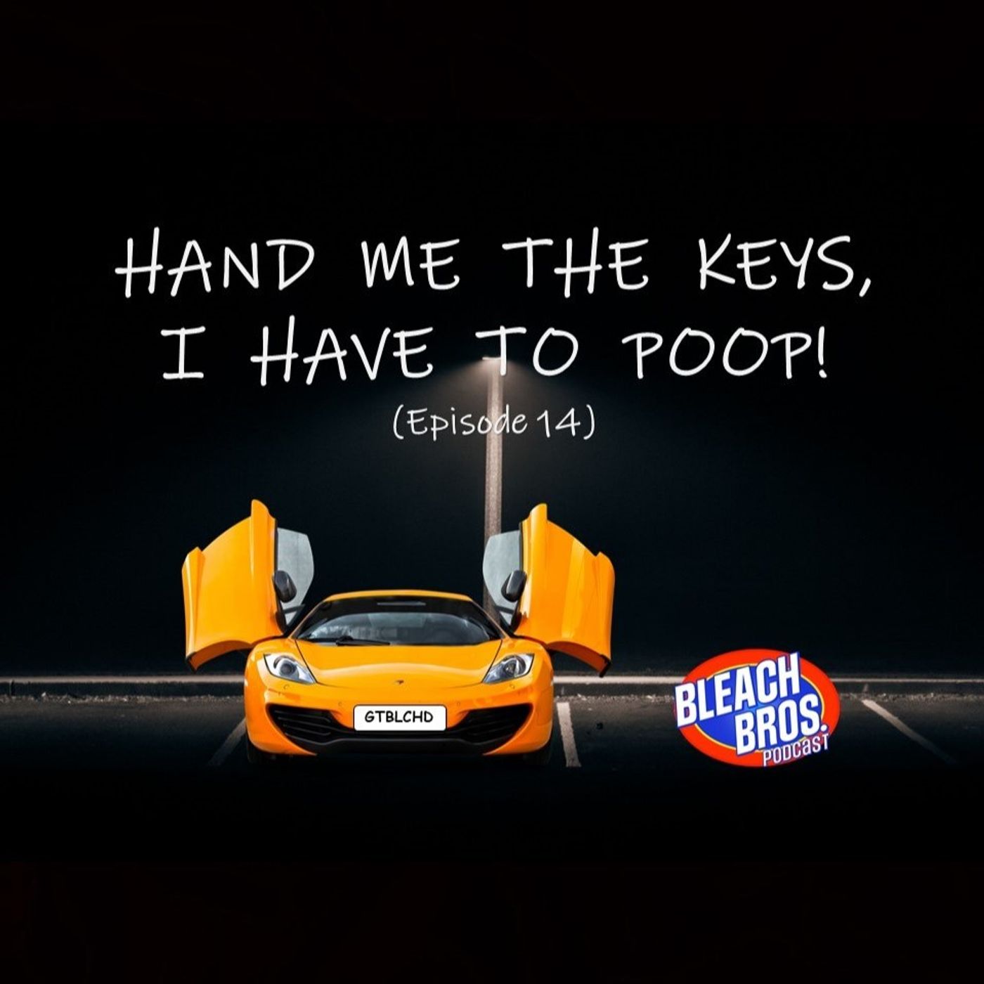 Hand Me The Keys, I Have To Poop! episode artwork
