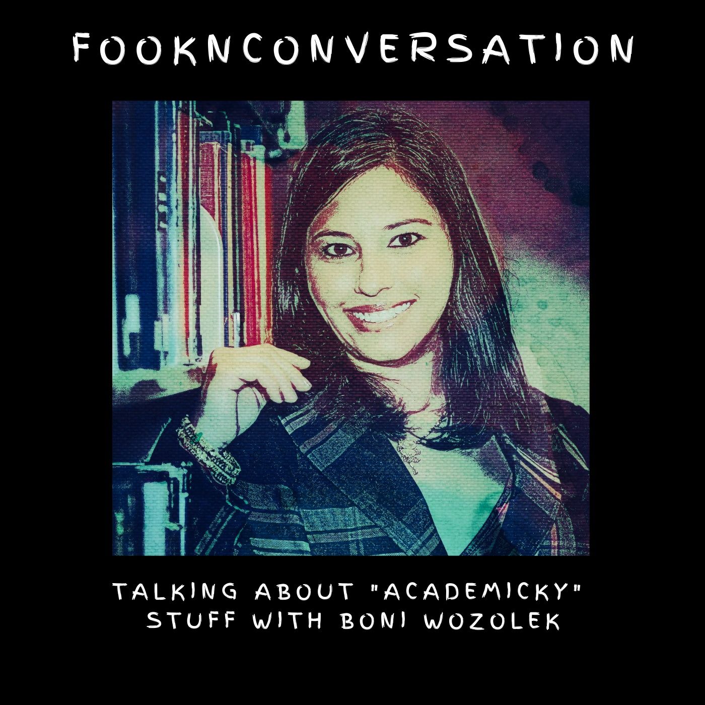 Fookn Conversation - Talking About “Academicky” Stuff