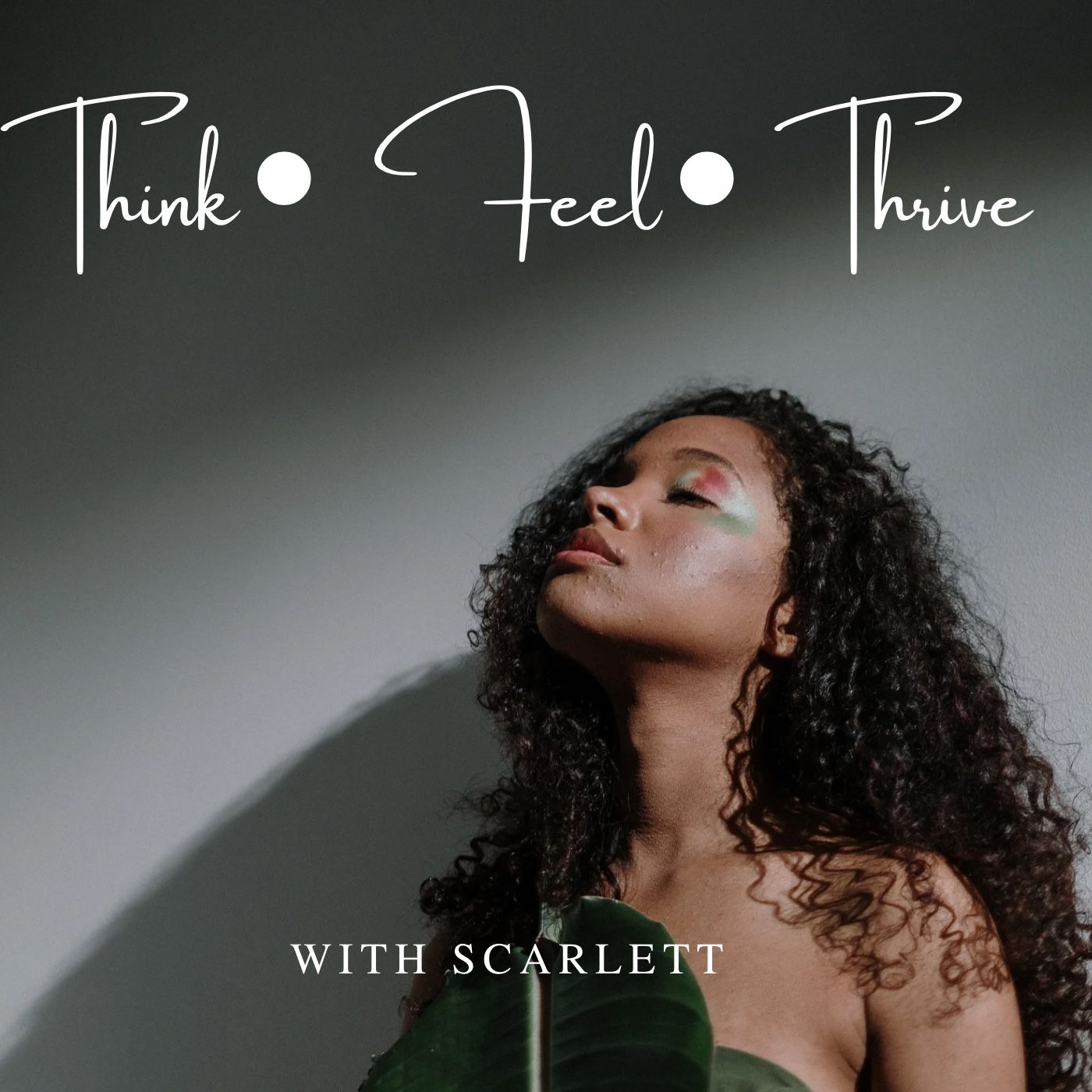 Think• Feel• Thrive with Scarlett