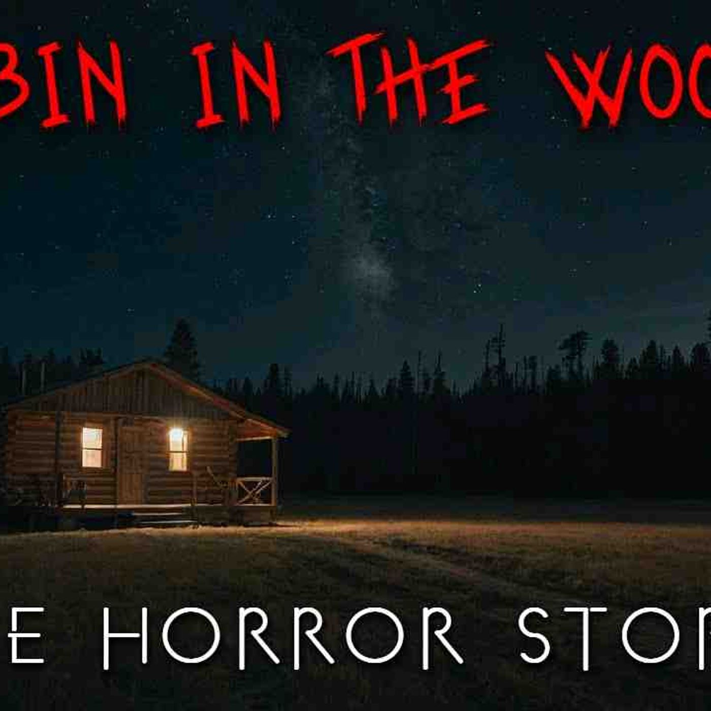 3 Disturbing Cabin in the Woods Horror Stories(MP3_160K) episode artwork