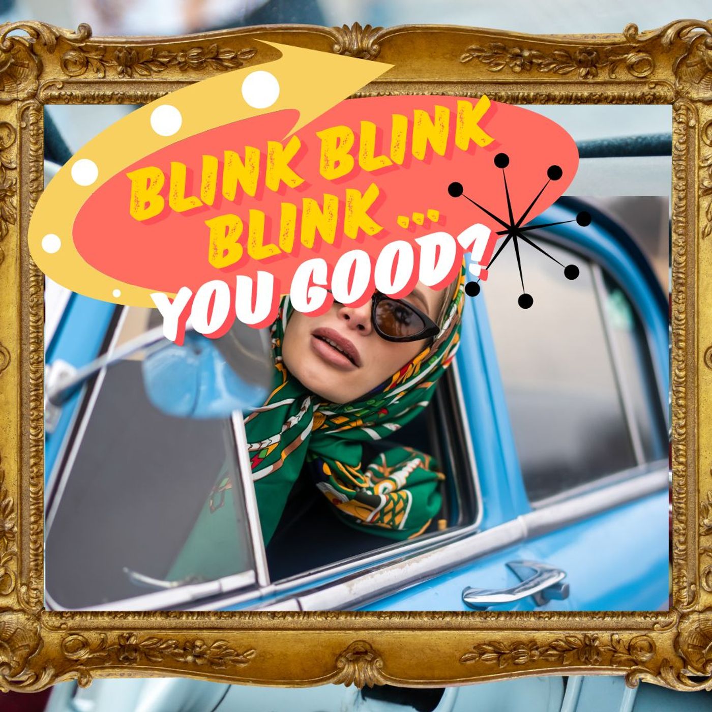 Blink Blink Blink...You Good? episode artwork