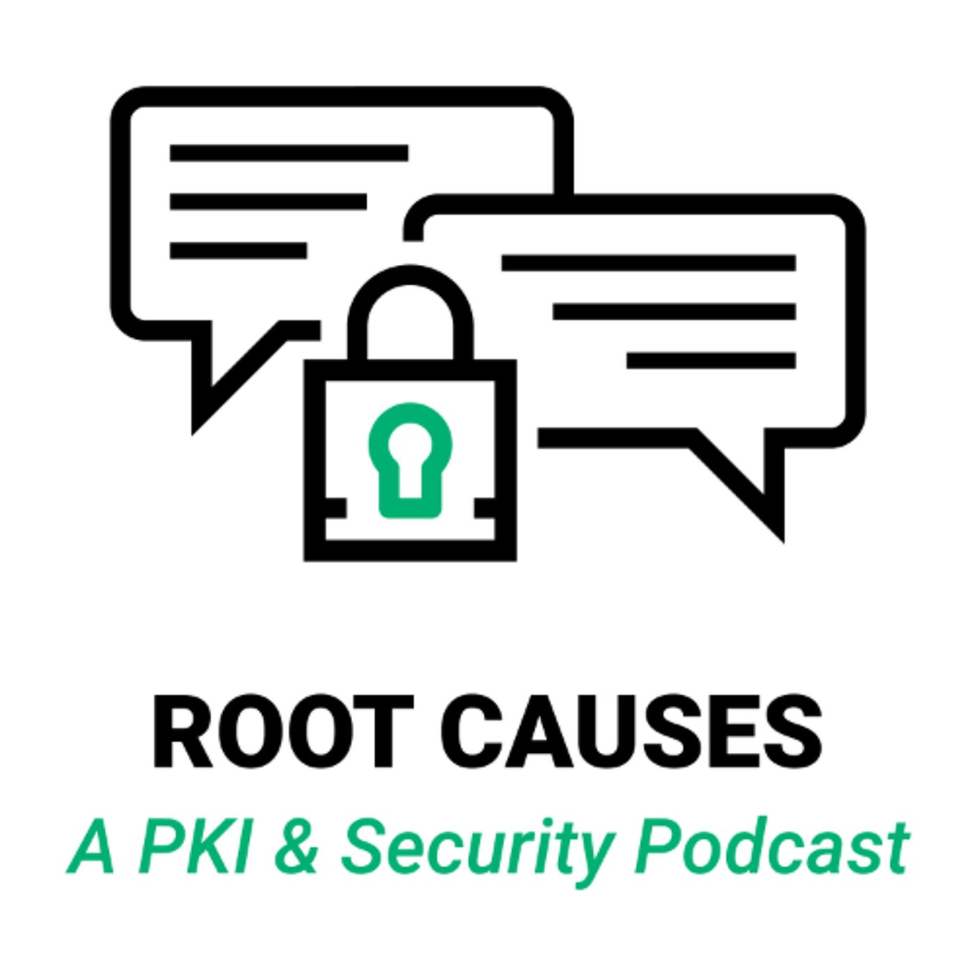 Root Causes: A PKI and Security Podcast