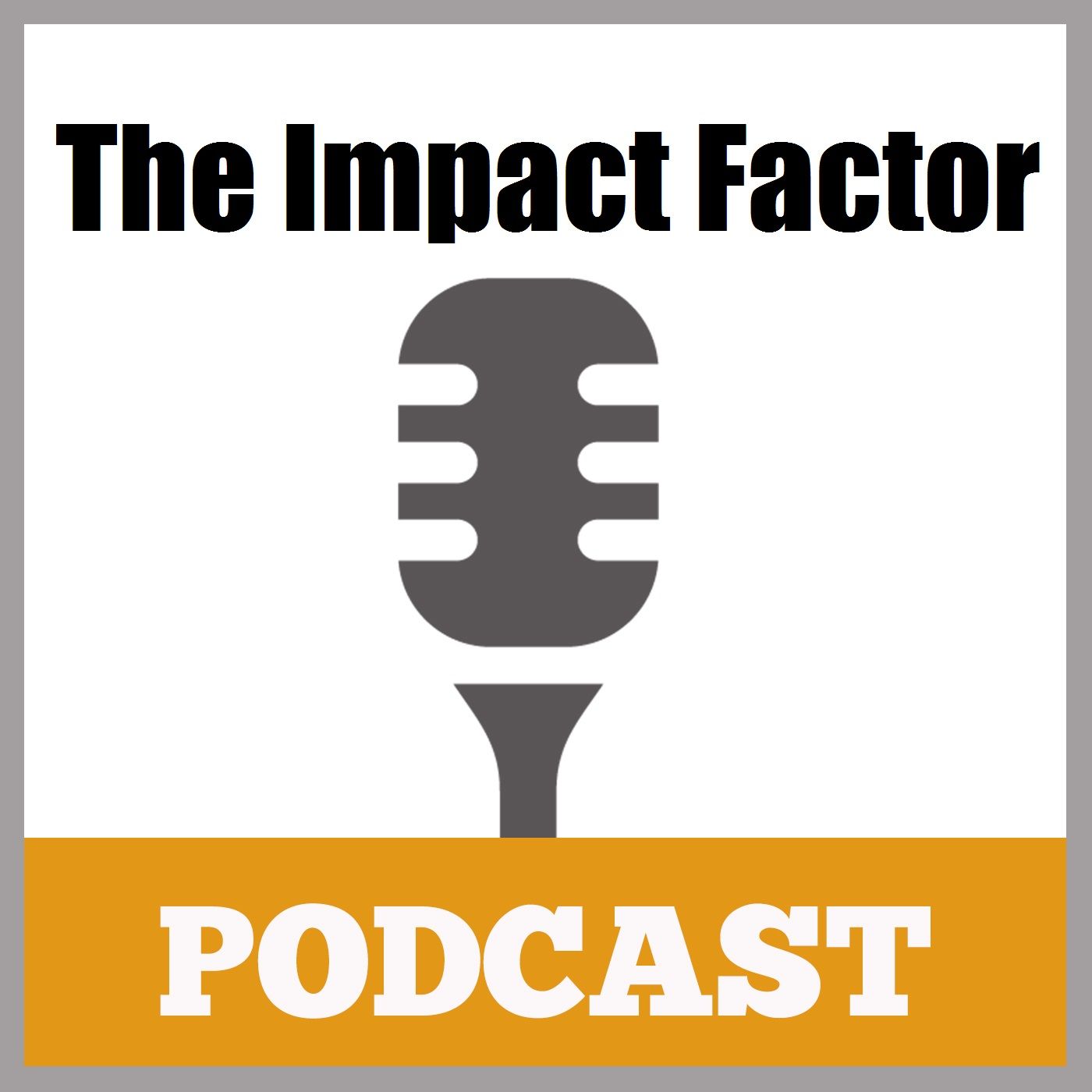 Ken McArthur\'s The Impact Factor Podcast
