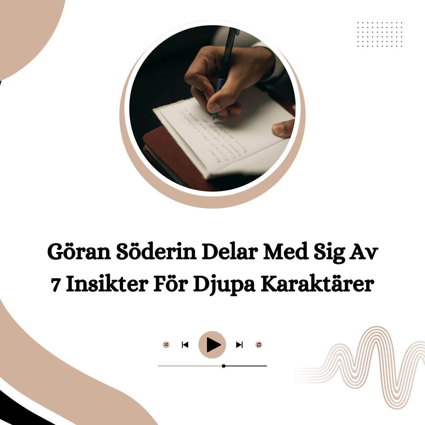 Göran Söderin Delar Med Sig Av 7 Insikter För Djupa Karaktärer