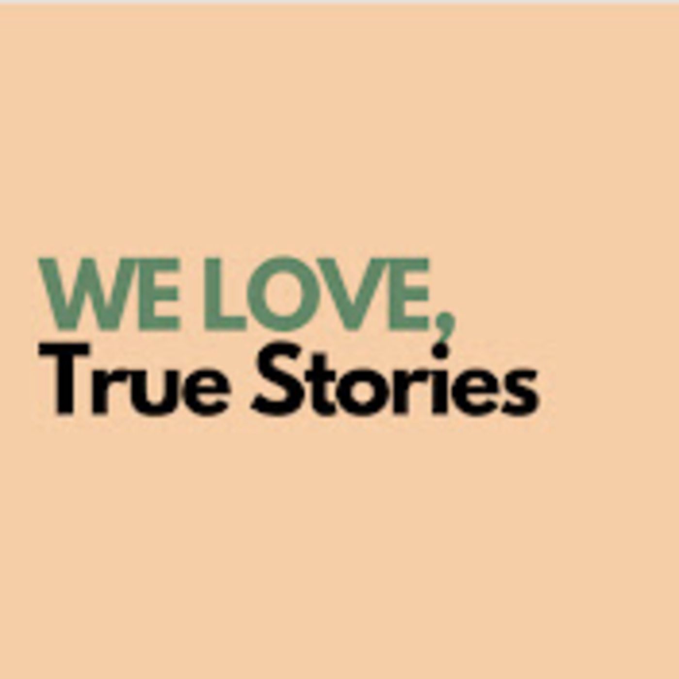 We love true strories 2