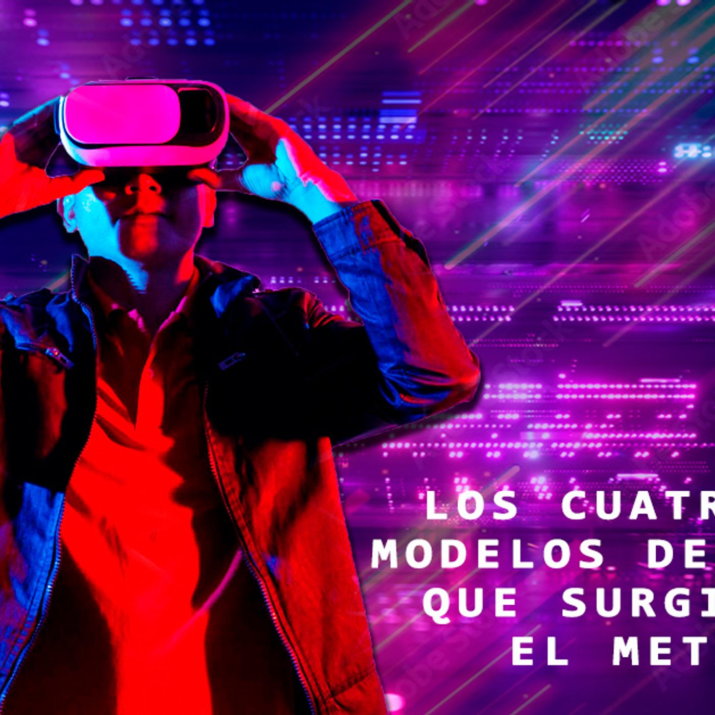 LOS CUATRO NUEVOS MODELOS DE NEGOCIO QUE SURGIRÁN CON EL METAVERSO episode artwork