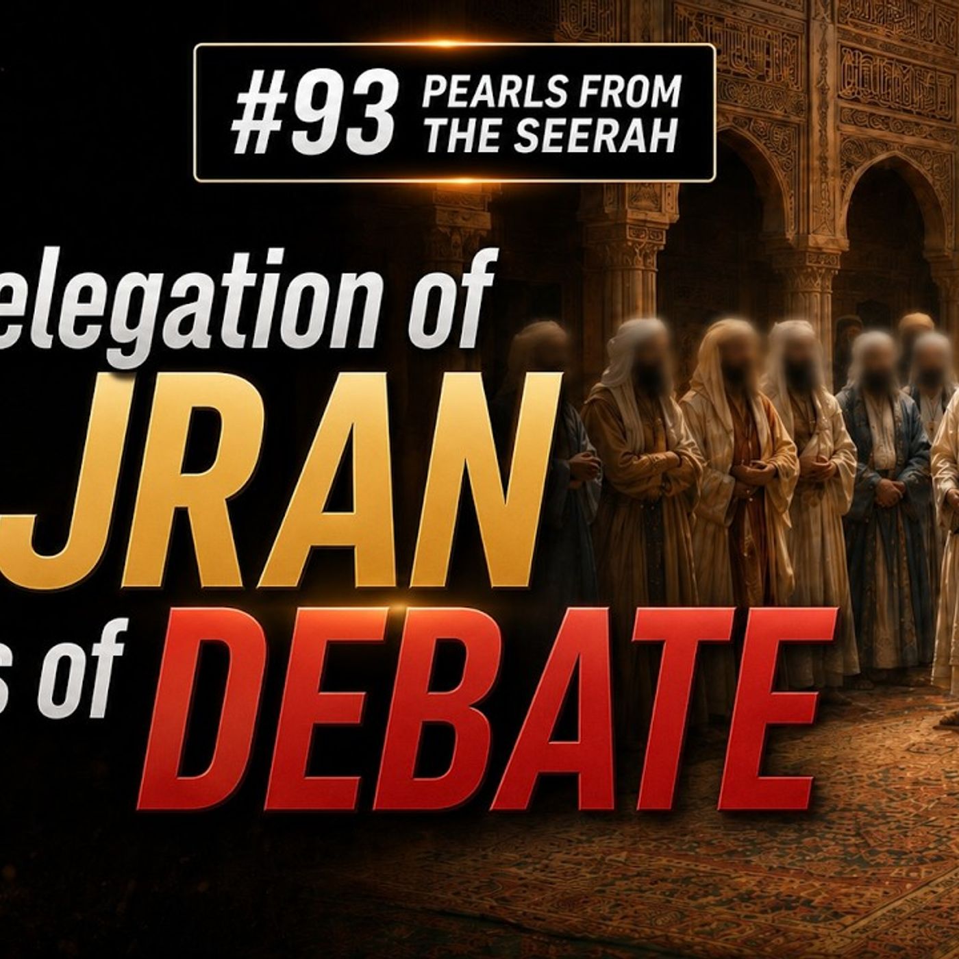 Pearls from the Seerah #93 | The Delegation of Najran & The Rules of Debate episode artwork