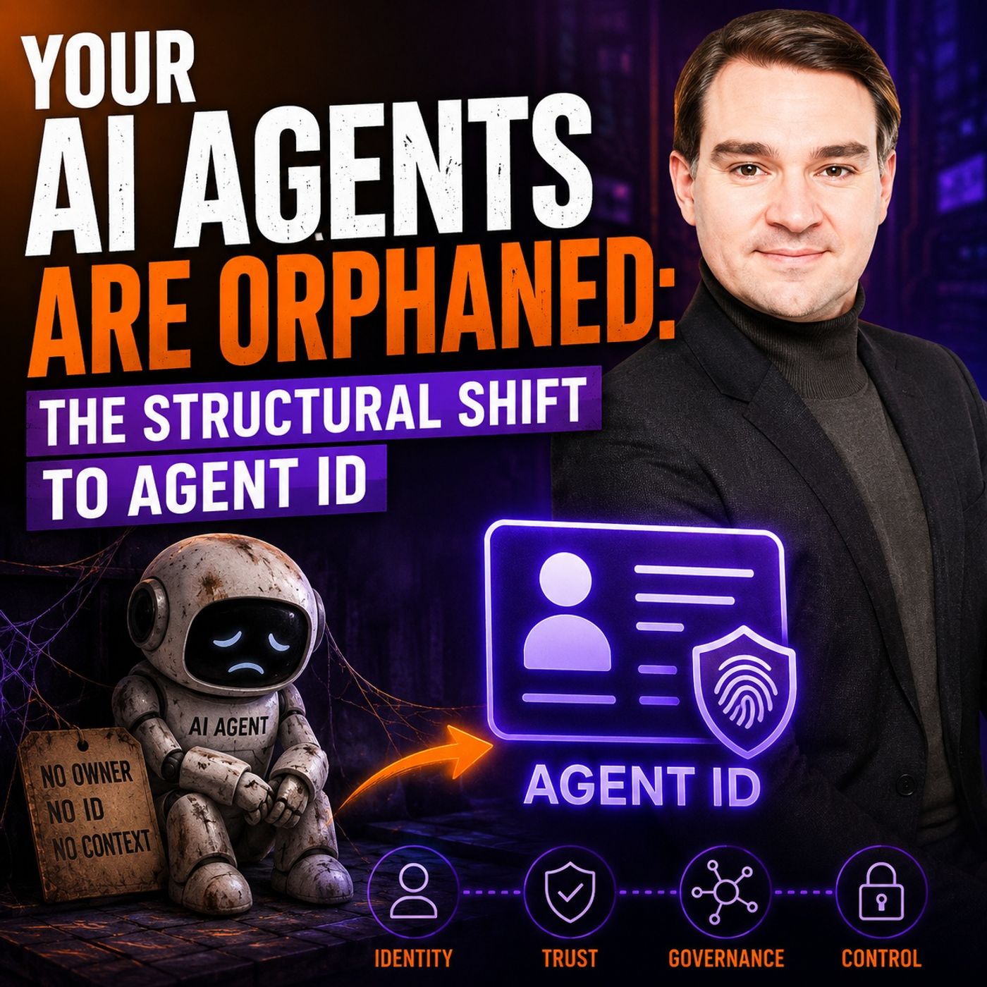 Your AI Agents Are Orphaned- The Structural Shift to Agent ID Your AI Agents Are Orphaned- The Structural Shift to Agent ID