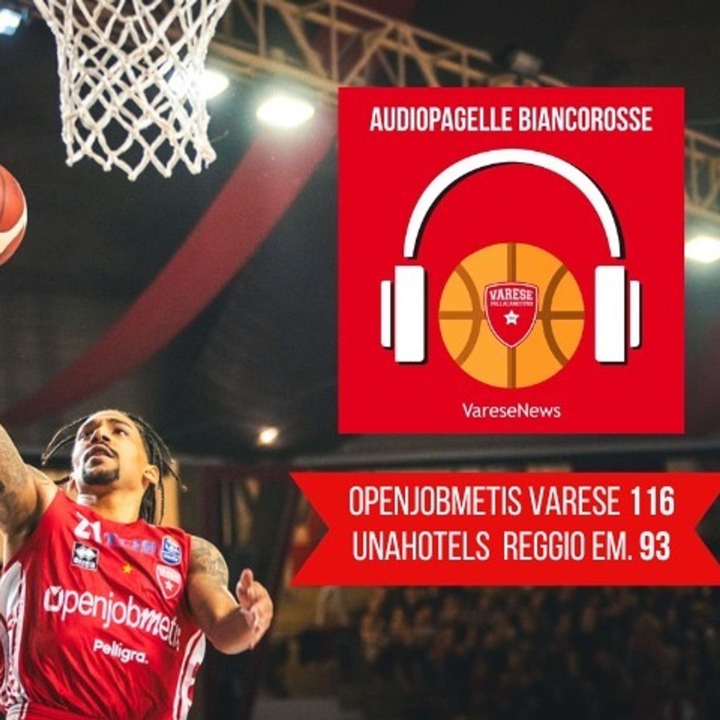 Audiopagelle biancorosse: Openjobmetis Varese - Unahotel Reggio Emilia 116 - 93 episode artwork