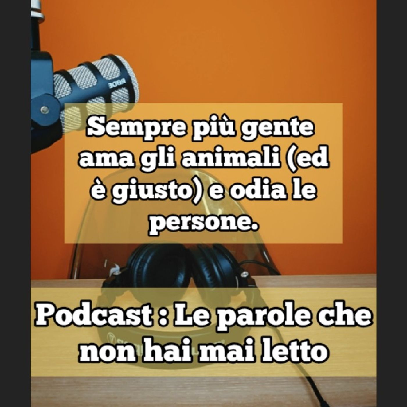Episodio 1581 - Sempre più gente ama gli animali (ed è giusto..) e odia le persone. episode artwork