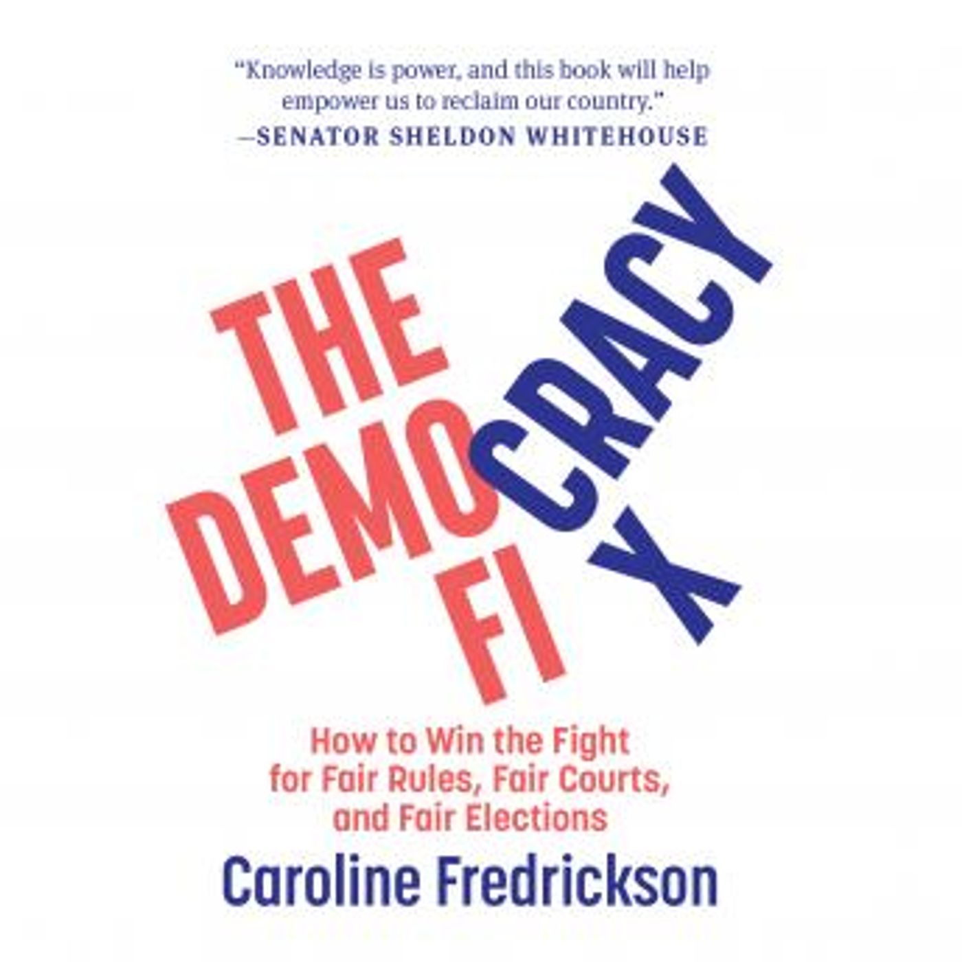 The Democracy Fix: How to Win the Fight for Fair Rules, Fair Courts, and Fair Elections by Caroline Fredrickson episode artwork