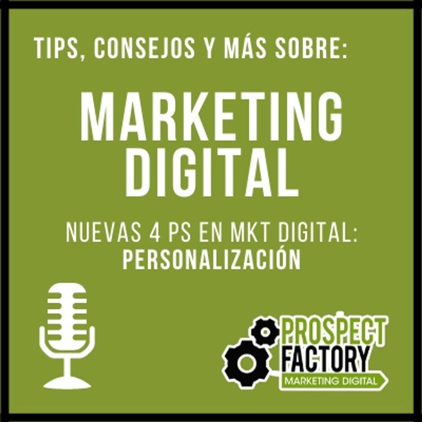 Nuevas 4Ps de marketing en el mundo digital - Personalización | Prospect Factory episode artwork