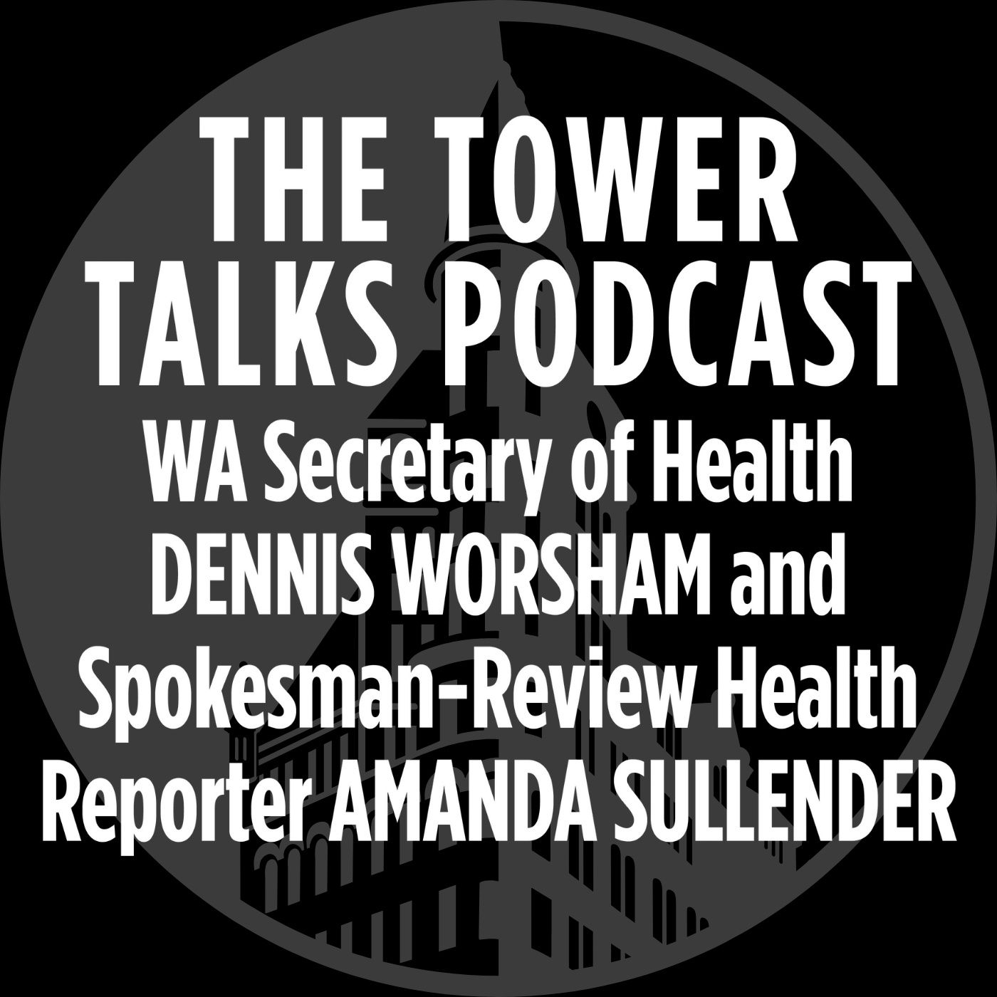 Washington State Secretary of Health Dennis Worsham with health reporter Amanda Sullender episode artwork