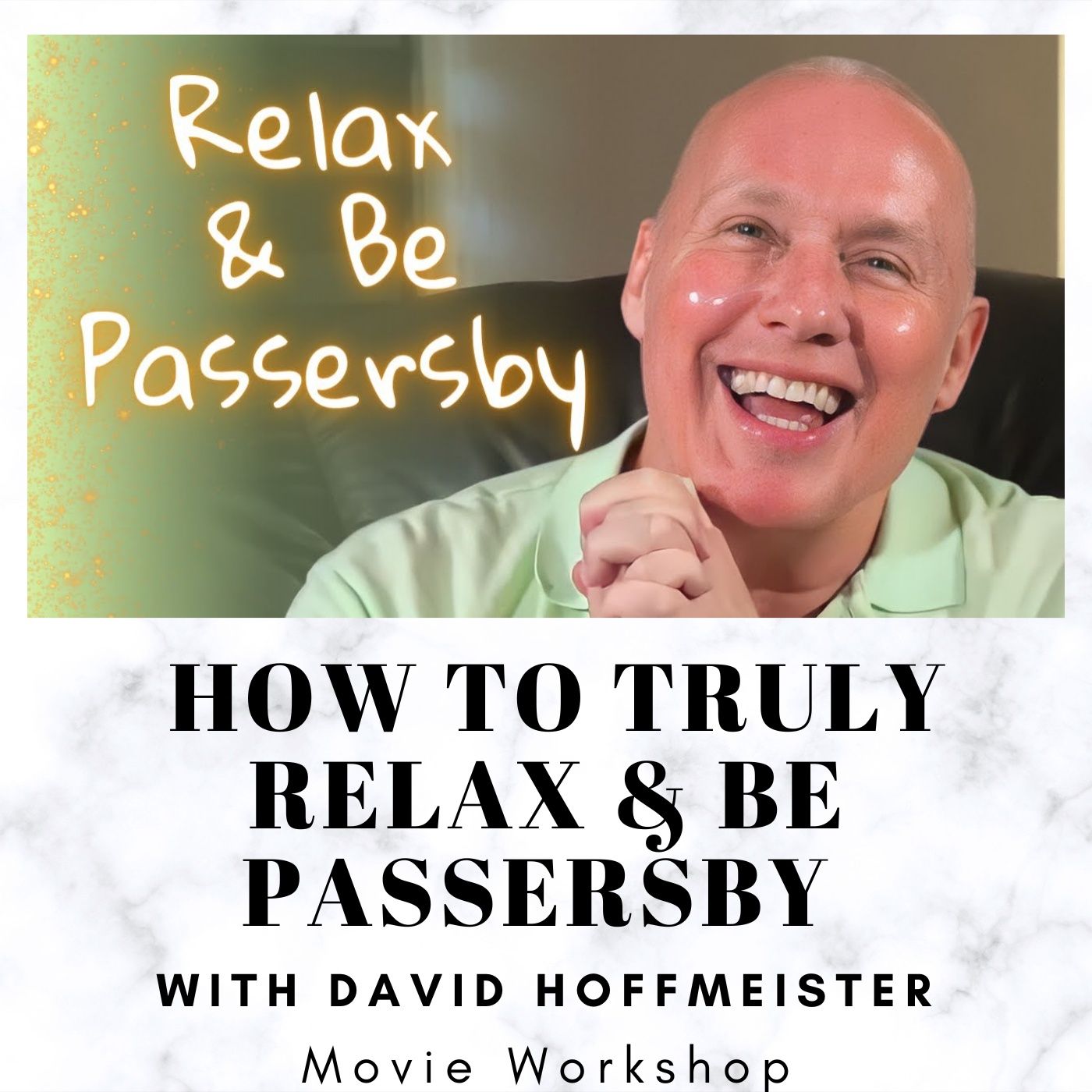 How to Truly Relax & Be Passersby - Movie Workshop with David Hoffmeister episode artwork
