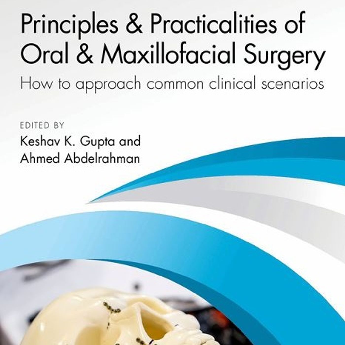 Principles & Practicalities of Oral & Maxillofacial Surgery: How to approach common clinical scenarios