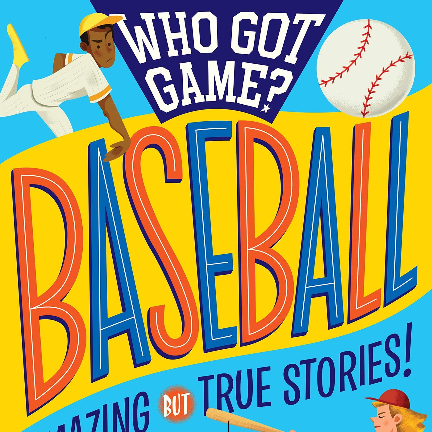 Derrick Barnes - Who Got Game? Baseball: Amazing but True Stories