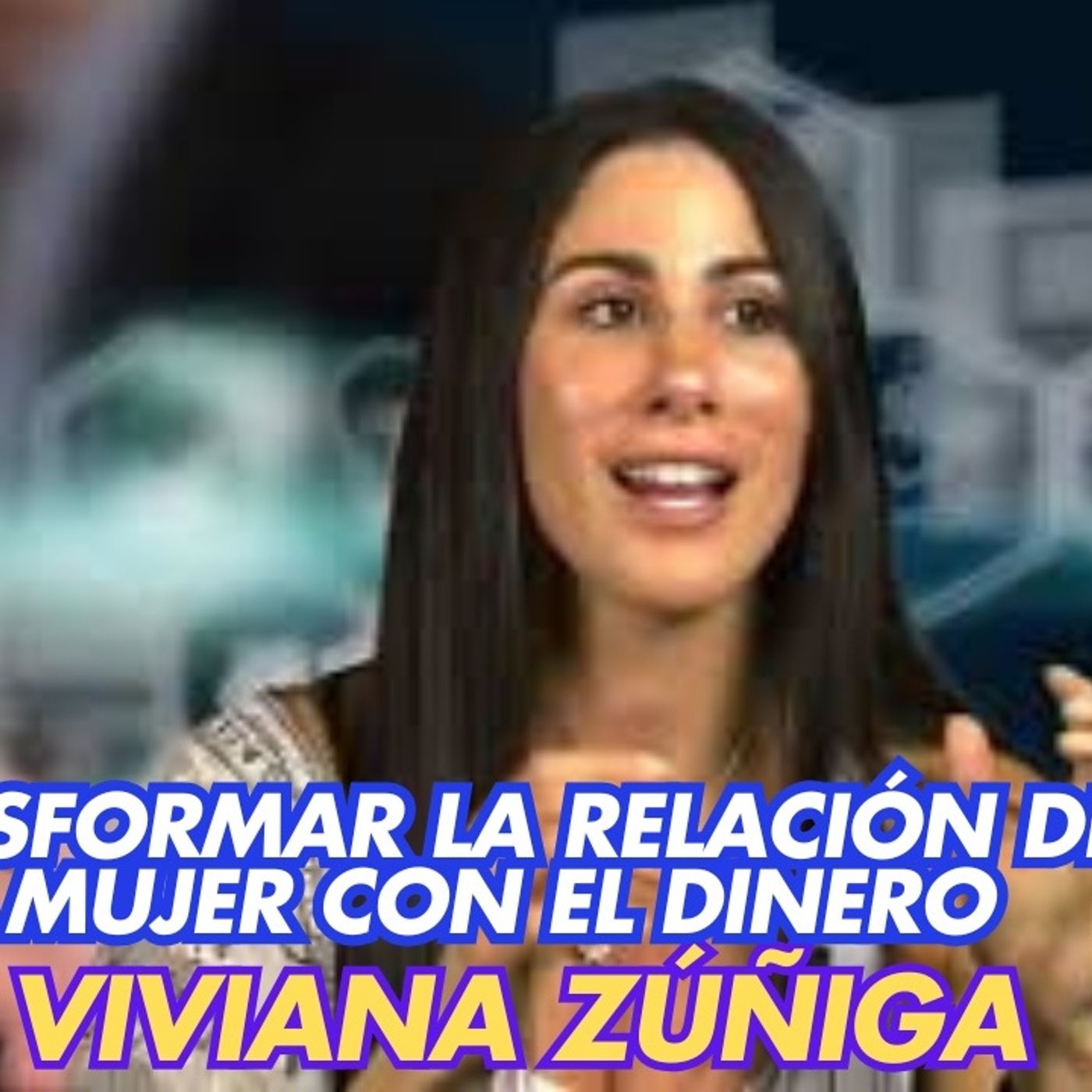 Transformar la Relación de la Mujer con el Dinero: Viviana Zúñiga Transformar la Relación de la Mujer con el Dinero: Viviana Zúñiga