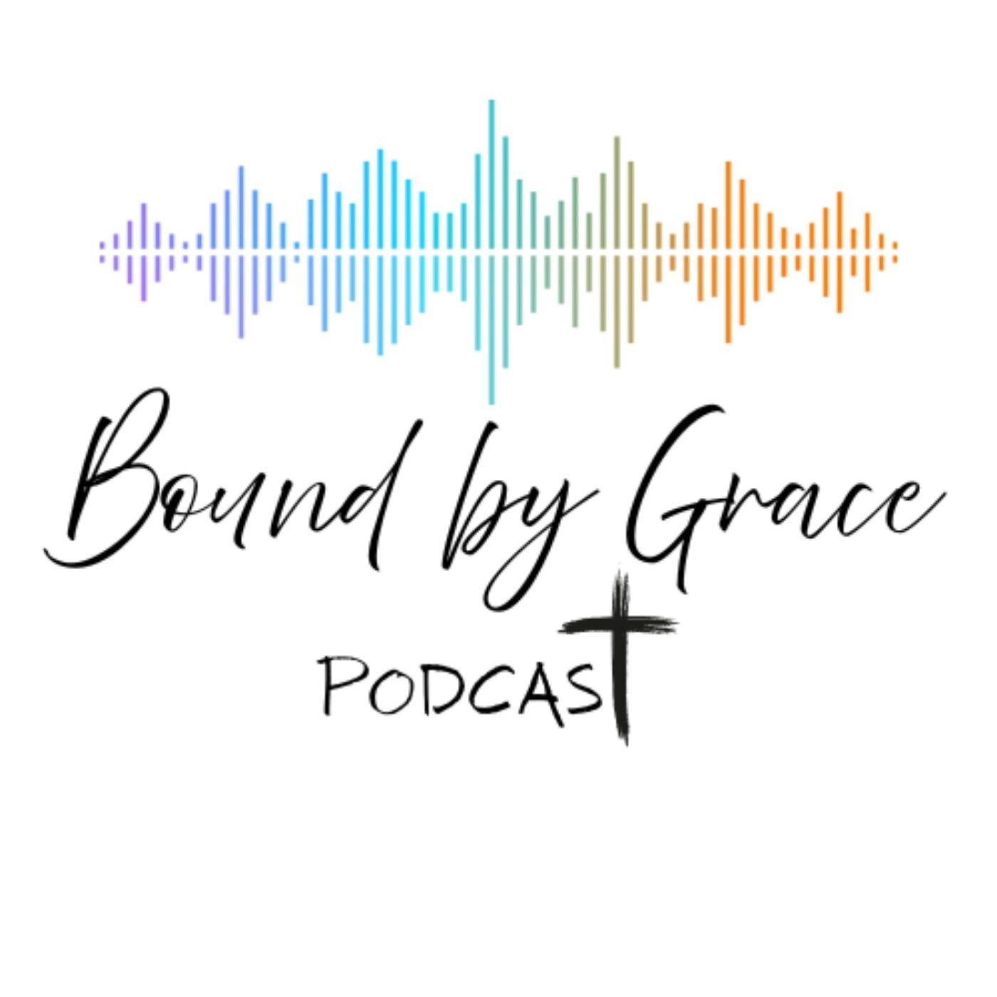 Bound by Grace Podcast