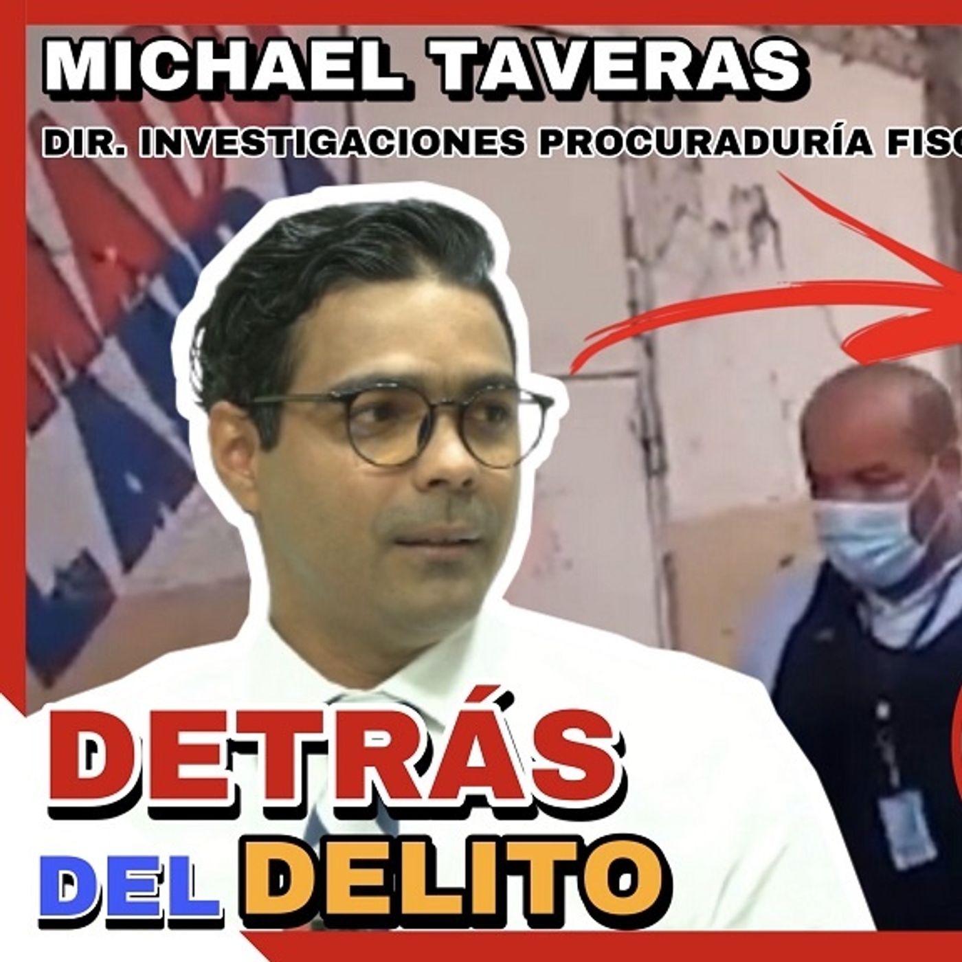 "DETRÁS DEL DELITO" FISCALÍA DE ESPAILLAT | ENTREVISTA A MICHAEL TAVERAS DIR. DEPTO. INVESTIGACIONES episode artwork