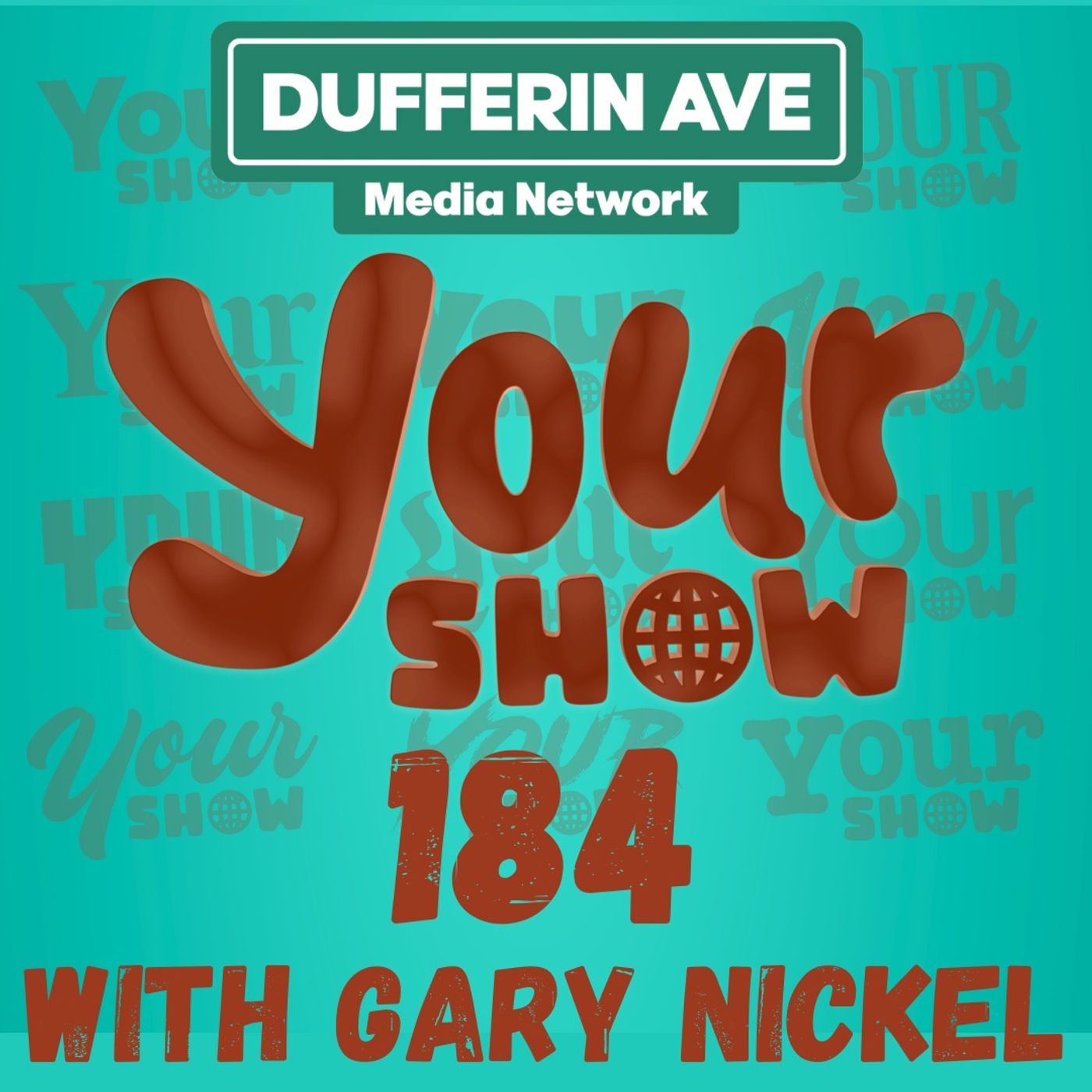 Your Show with Gary Nickel - Ep 184 - Dufferin Ave Media Network episode artwork