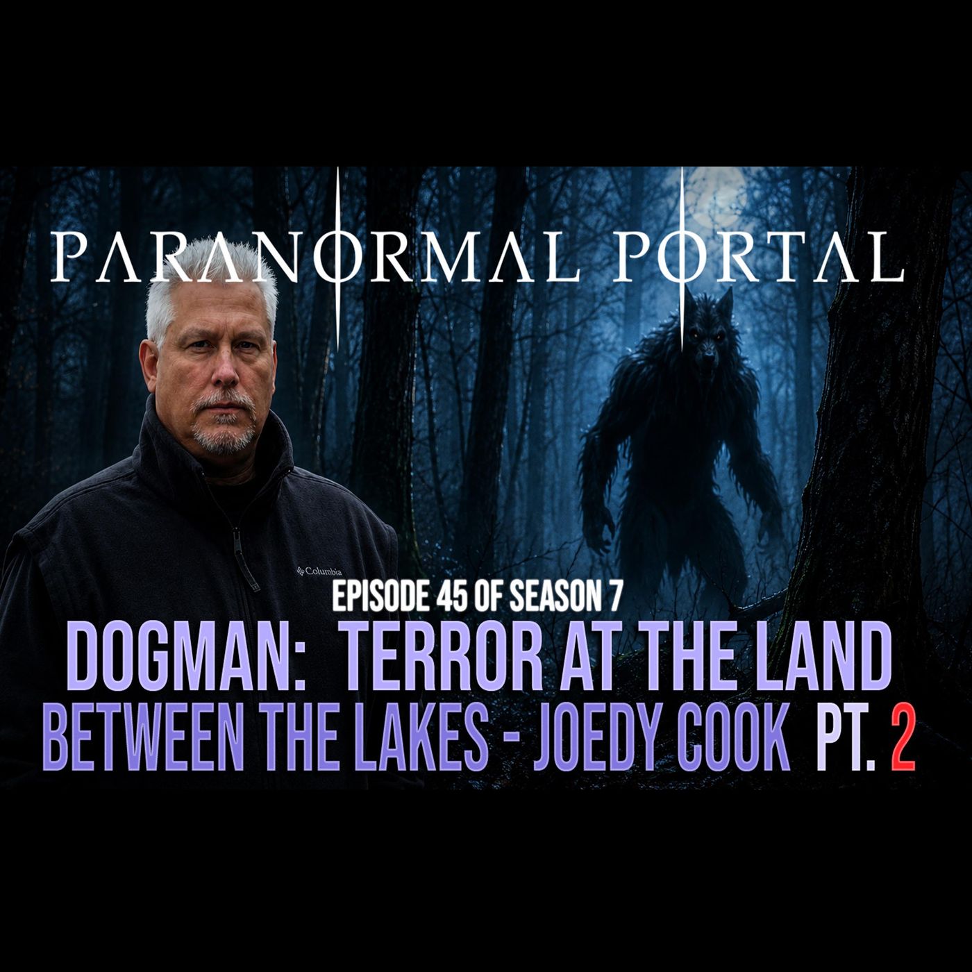 Dogman - Terror at the Land Between the Lakes - Joedy Cook PART2 episode artwork