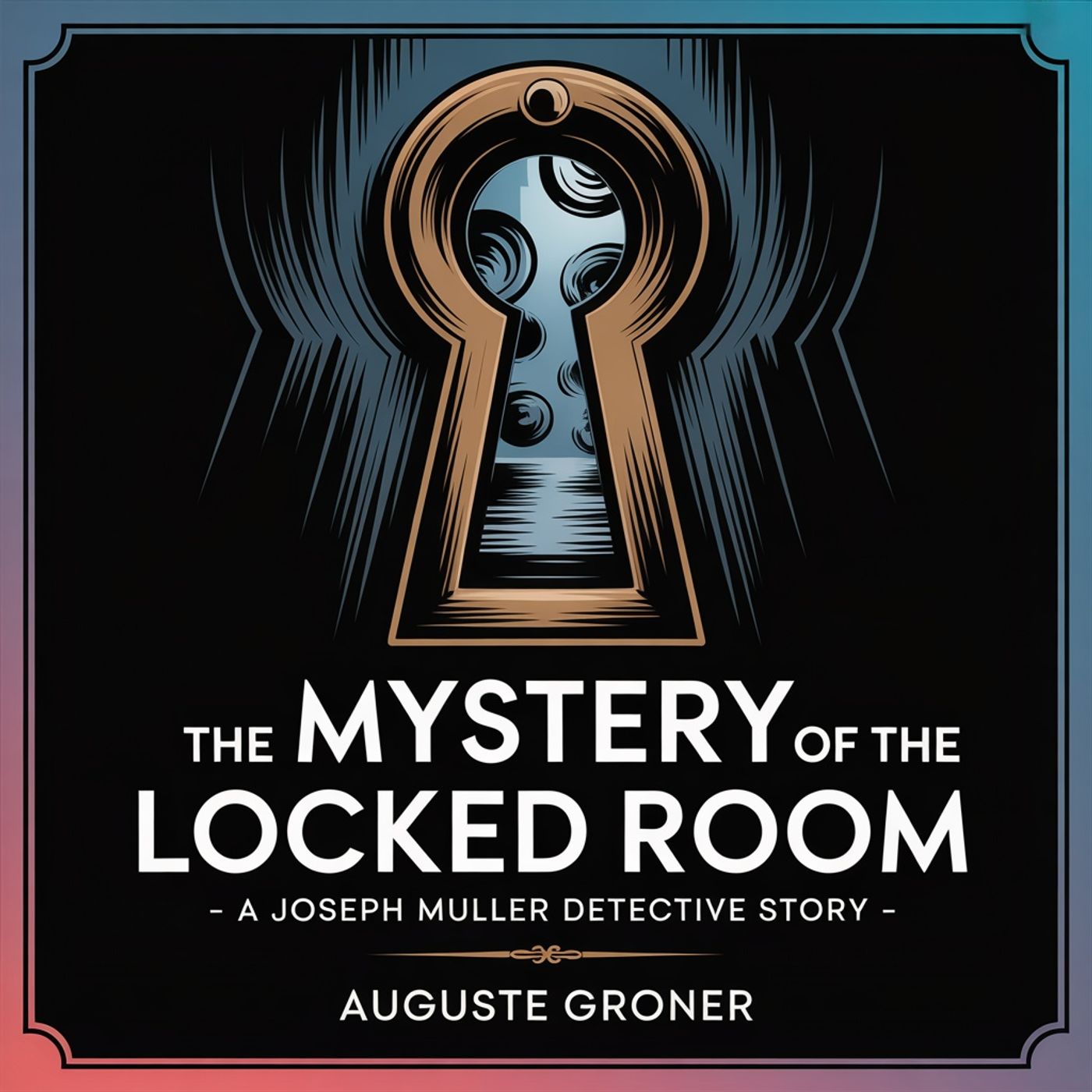The Mystery of the Locked Room: A Joseph Muller Detective Story