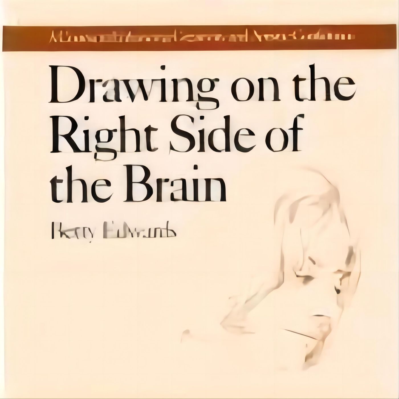 Unlocking Your Artistic Potential: A Guide to Drawing On The Right Side Of The Brain