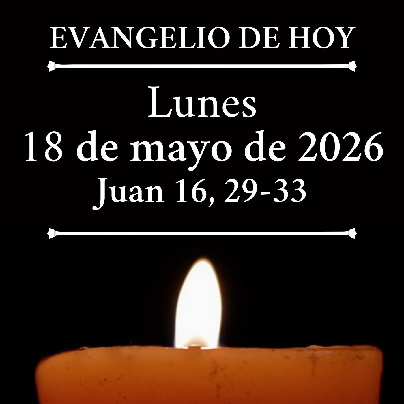 Evangelio del lunes 18 mayo de 2026 - «Yo he vencido al mundo» episode artwork