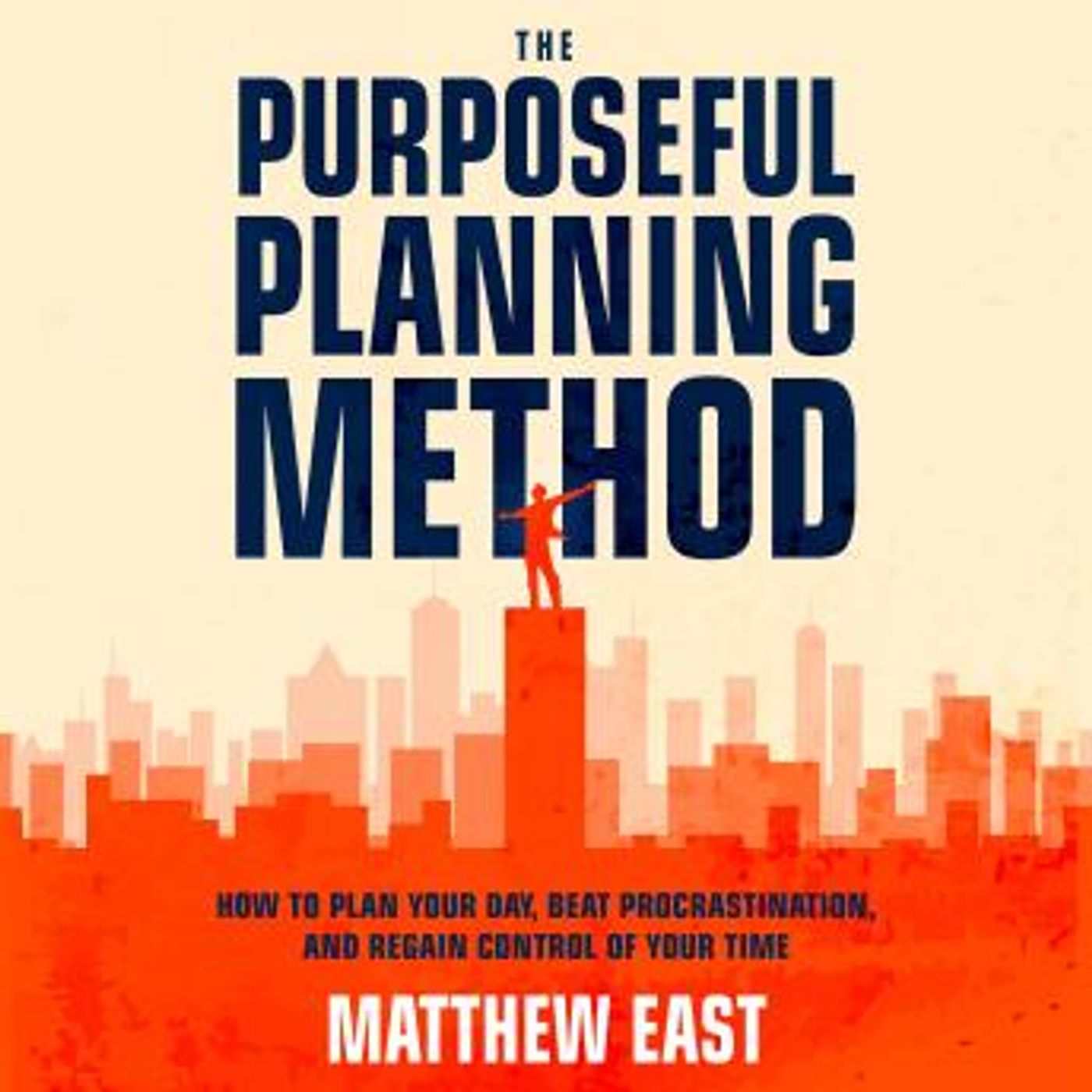 The Purposeful Planning Method: How to Plan Your Day, Beat Procrastination, and Regain Control of Your Time by Matthew East episode artwork