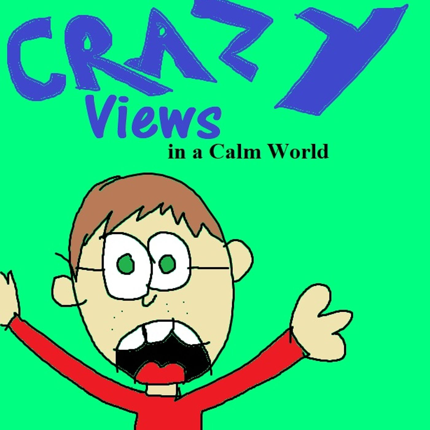 Crazy Views in a Calm World