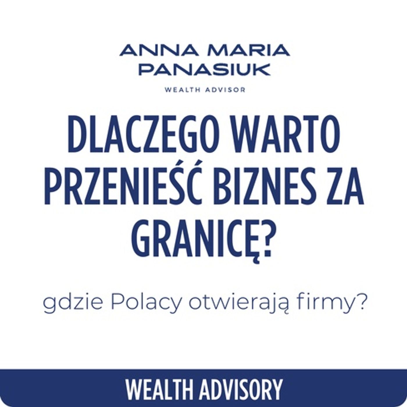 NO 121. Dlaczego warto przenieść BIZNES za GRANICĘ? Gdzie Polacy otwierają firmy? episode artwork