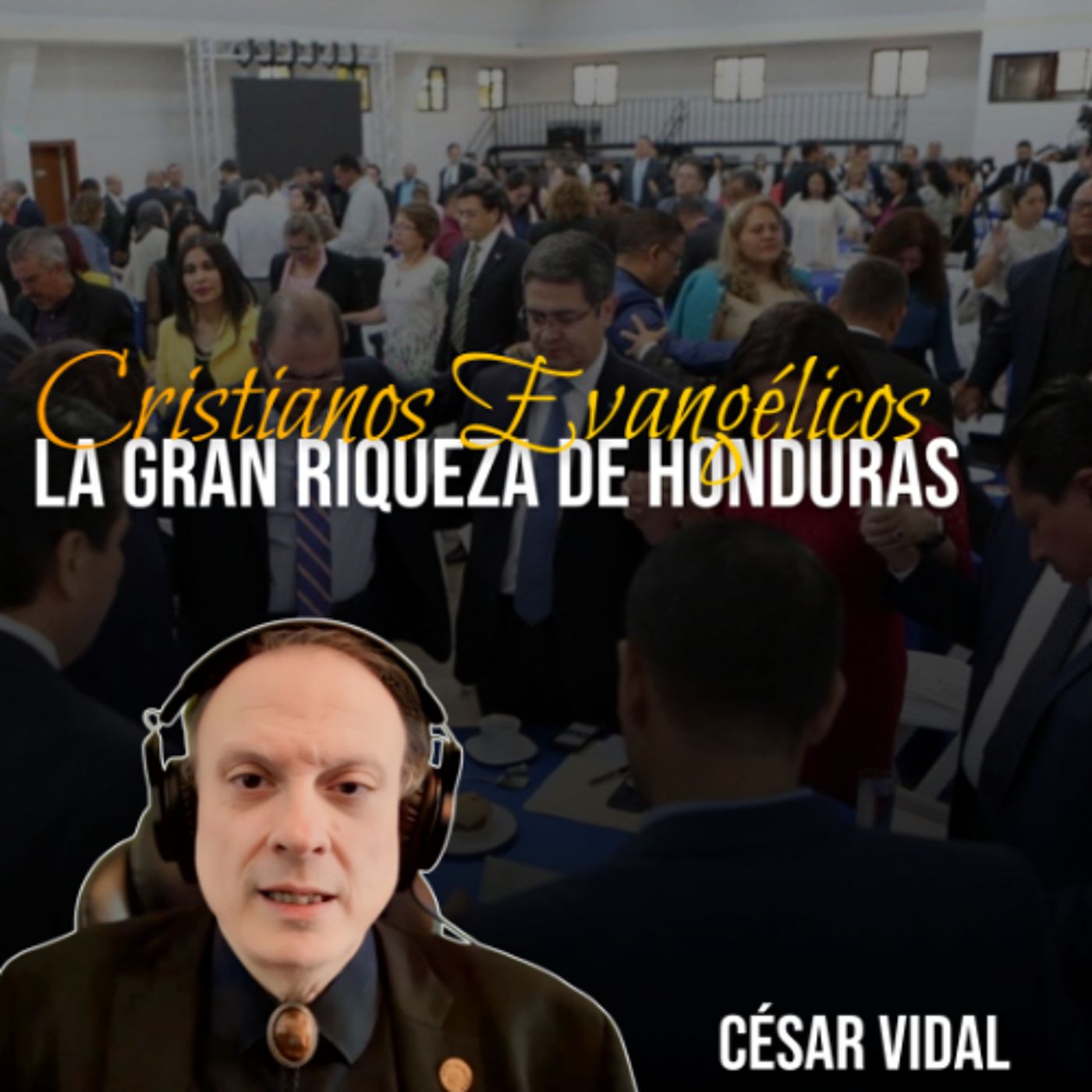 🔴CÉSAR VIDAL | Cristianos Evangélicos, la gran riqueza de Honduras