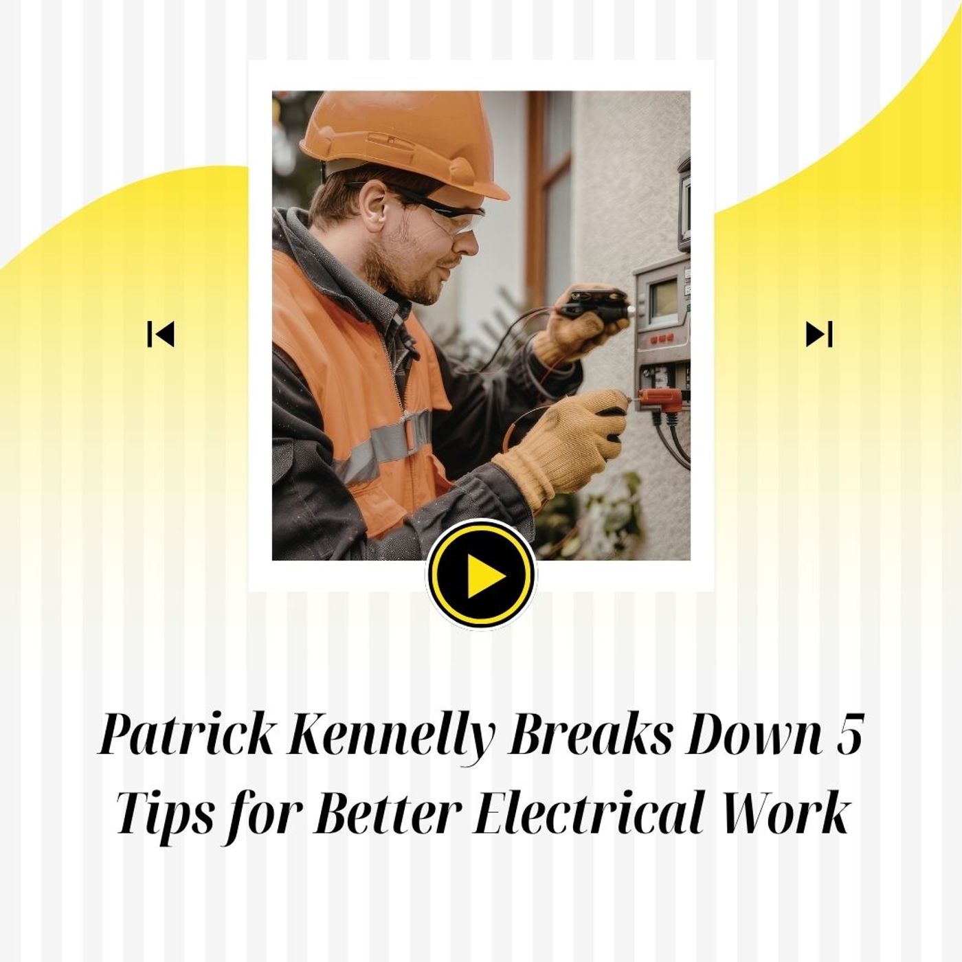 Patrick Kennelly Breaks Down 5 Tips for Better Electrical Work episode artwork