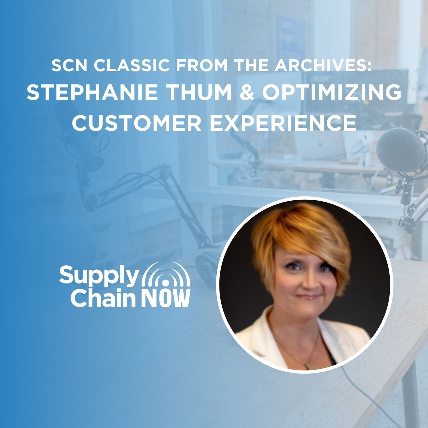 SCN Classic from the Archives: Stephanie Thum & Optimizing Customer Experience