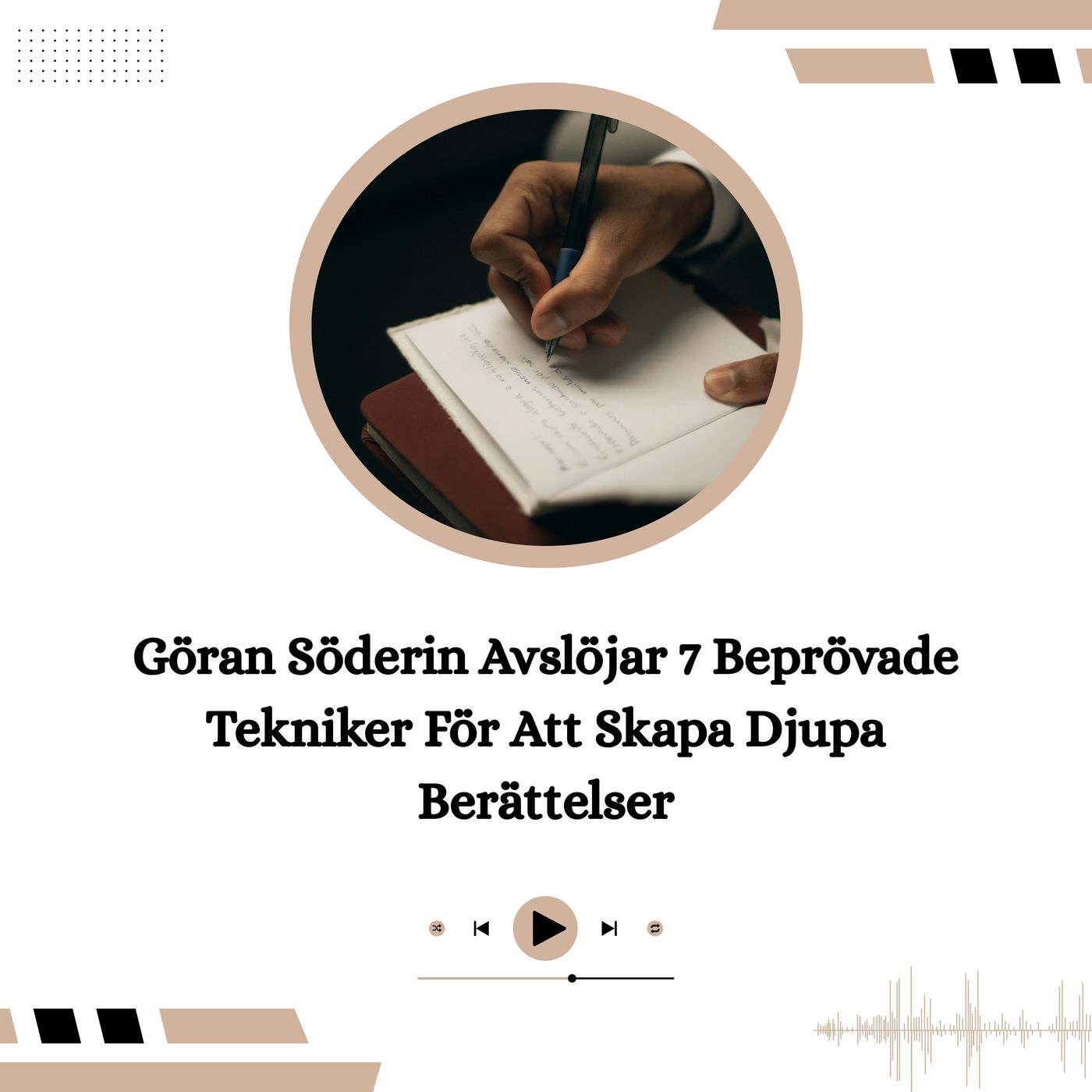 Göran Söderin Avslöjar 7 Beprövade Tekniker För Att Skapa Djupa Berättelser