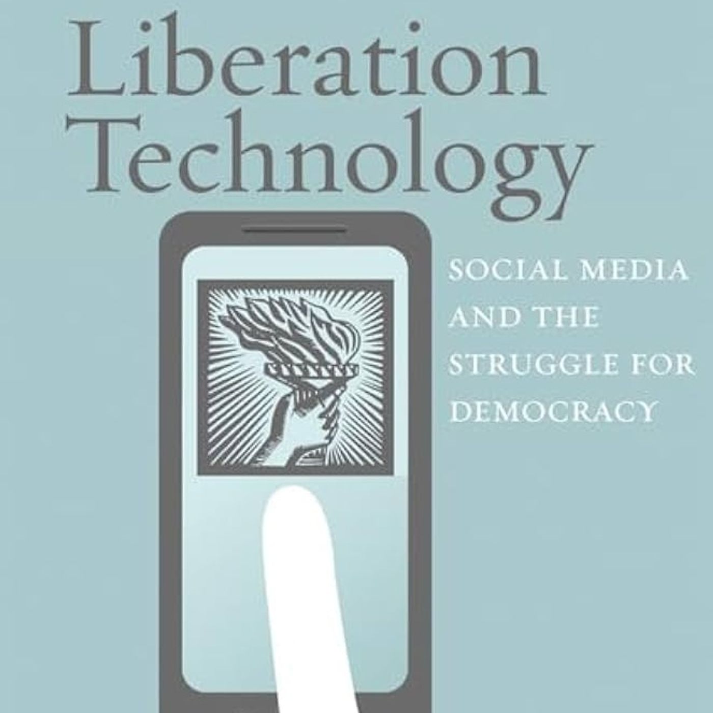 Liberation Technology: Social Media and the Struggle for Democracy