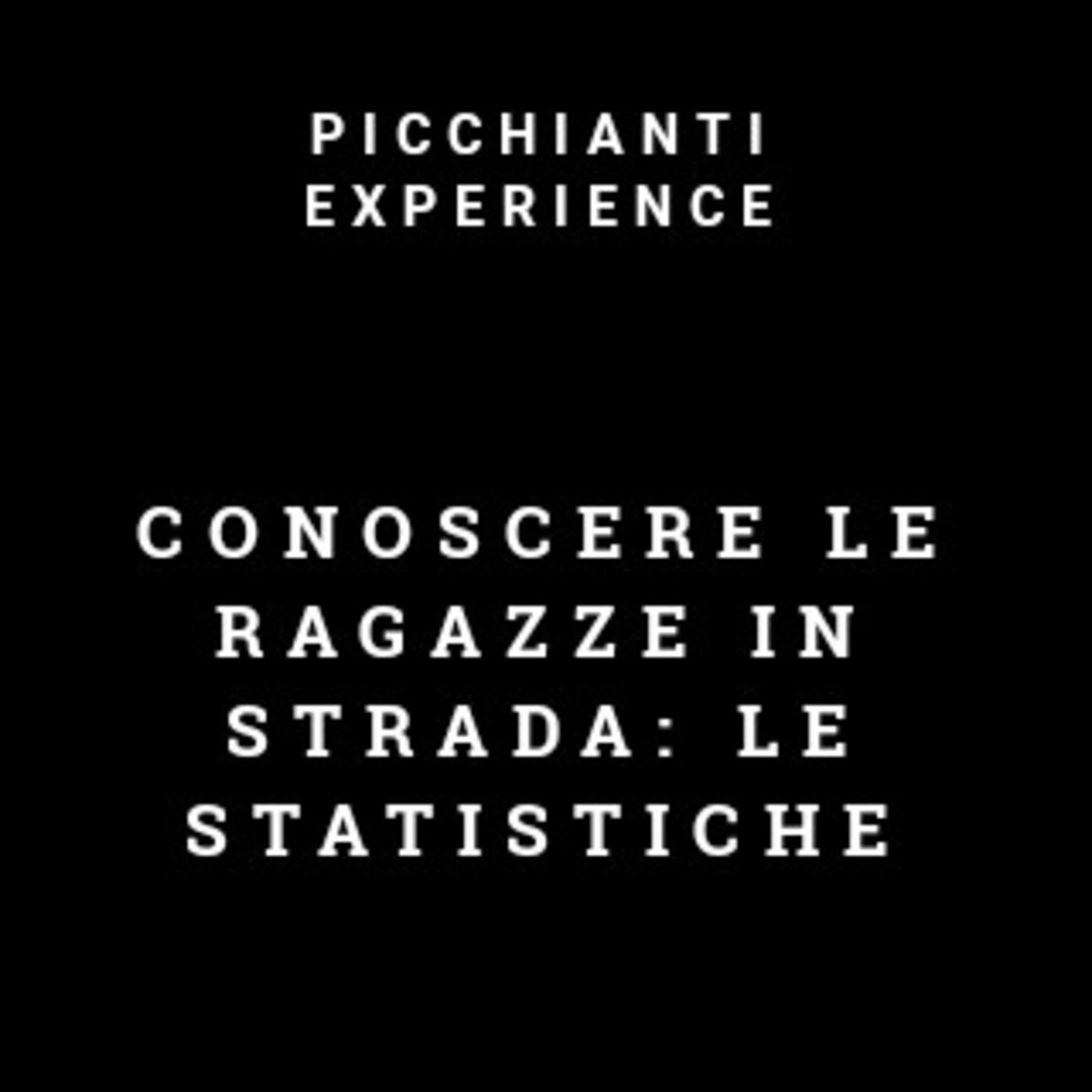 Picchianti Experience #50 - Conoscere le ragazze in strada : le statistiche