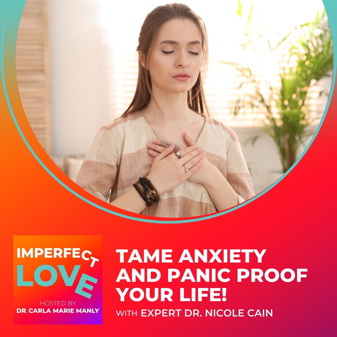 Tame Anxiety and Panic Proof Your Life! with Expert Dr. Nicole Cain