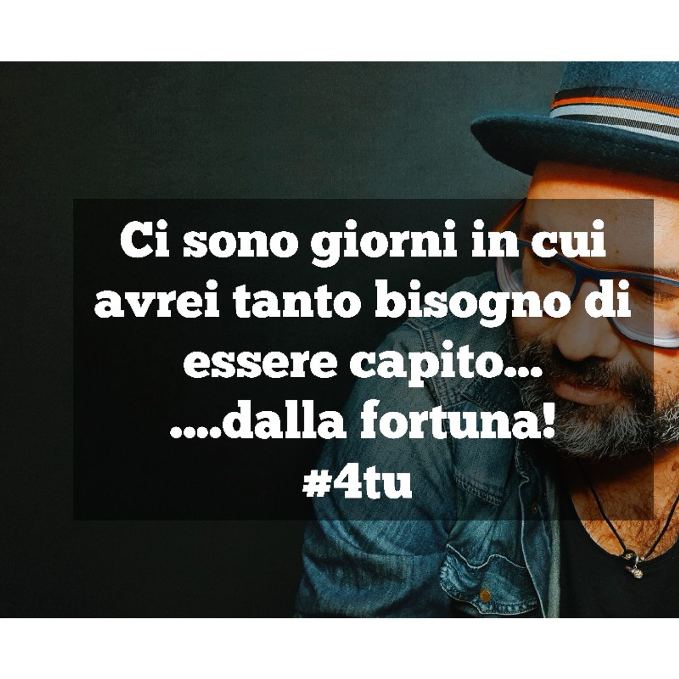 Episodio 922 - Ci sono giorni in cui avrei tanto bisogno di essere capito.......dalla fortuna!#4tu episode artwork