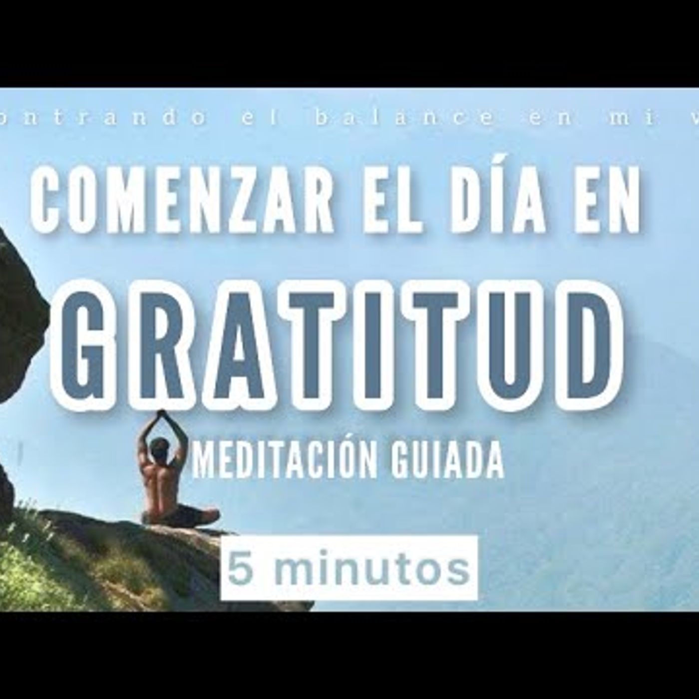 11. Meditación corta de la MAÑANA - GRATITUD  Mindfulness 5 minutos