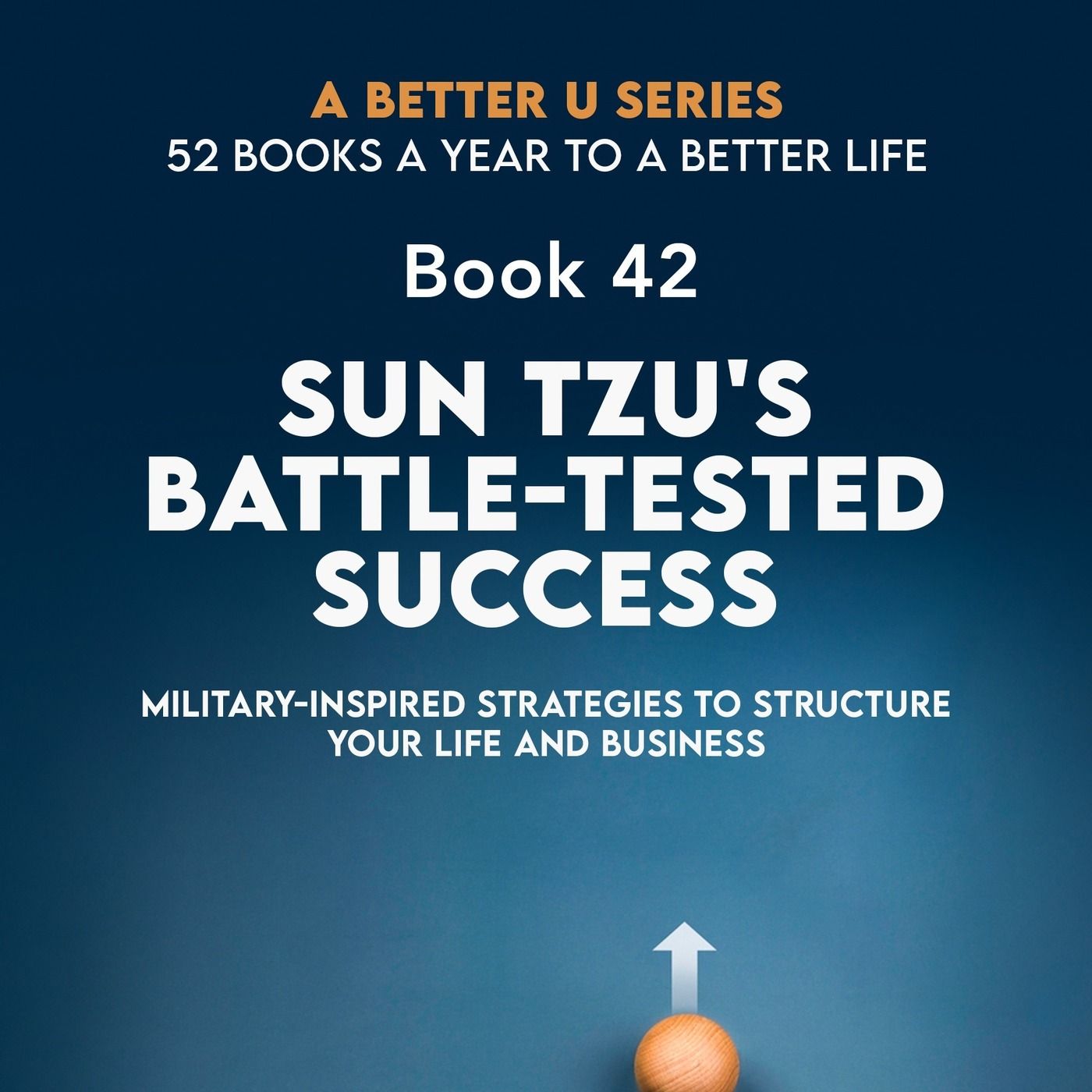 Revisiting Book 42: Sun Tzu's Battle-Tested Success: Military-Inspired Strategies to Structure Your Life and Business episode artwork