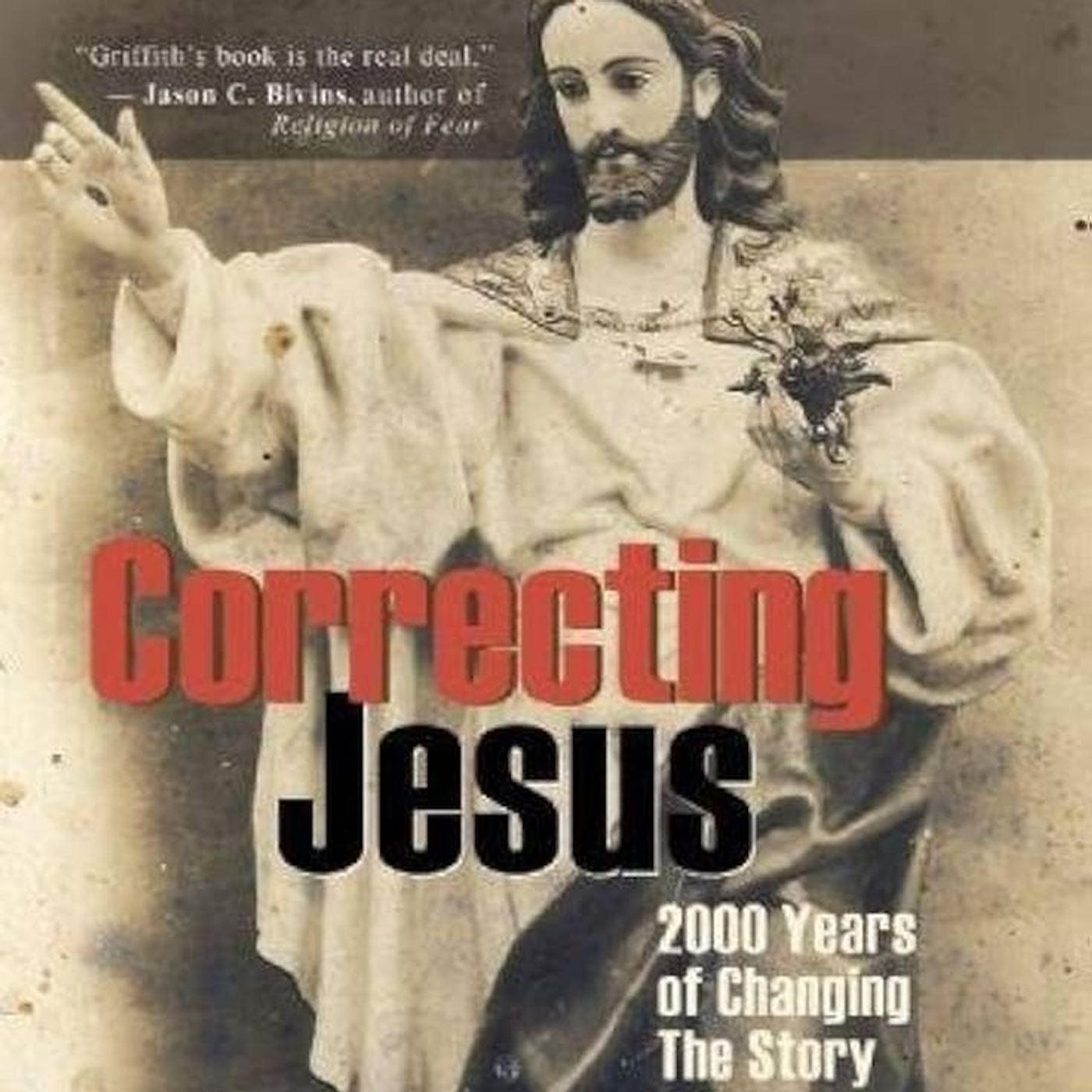 Rob McConnell Interviews - BRIAN GRIFFITH - Correcting Jesus - 2000 Years of Changing the Story